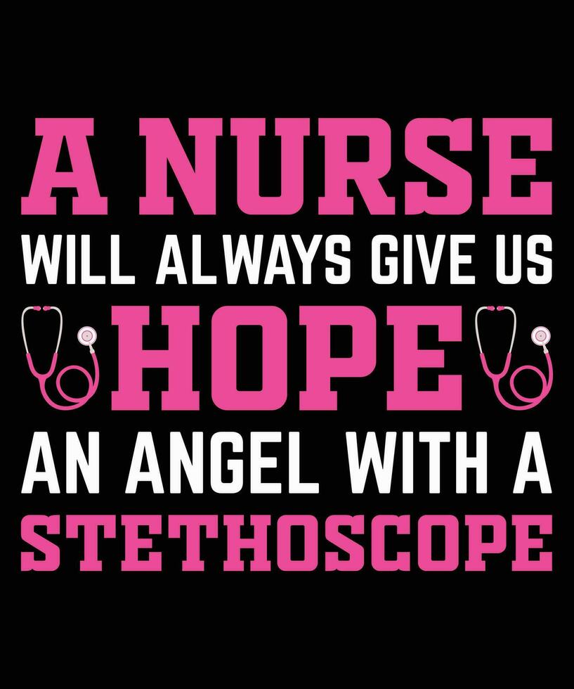 un enfermero será siempre dar nosotros esperanza un ángel con un estetoscopio. camiseta diseño. impresión plantilla.tipografia vector ilustración.