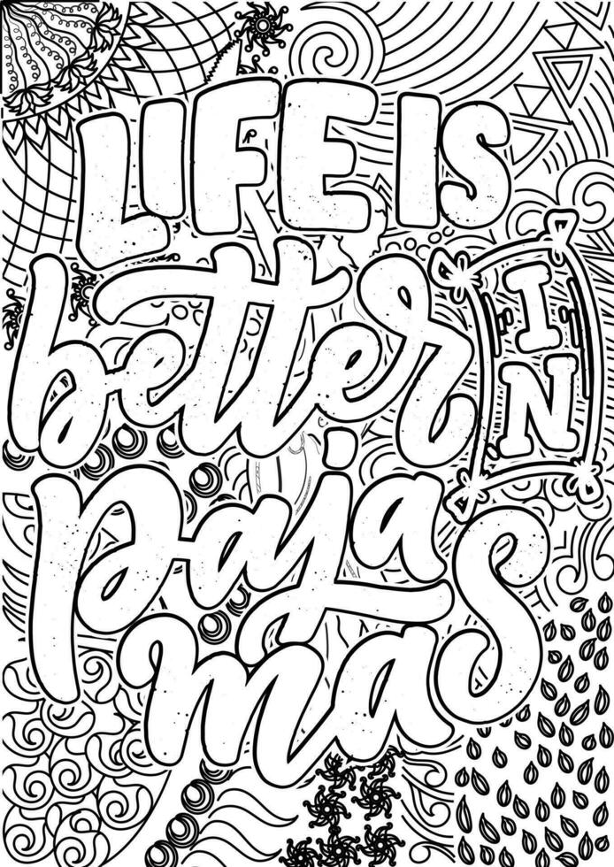 Life is Better in pajama, motivational quotes coloring pages design. Sleeping words coloring book pages design.  Adult Coloring page design, anxiety relief coloring book for adults. vector