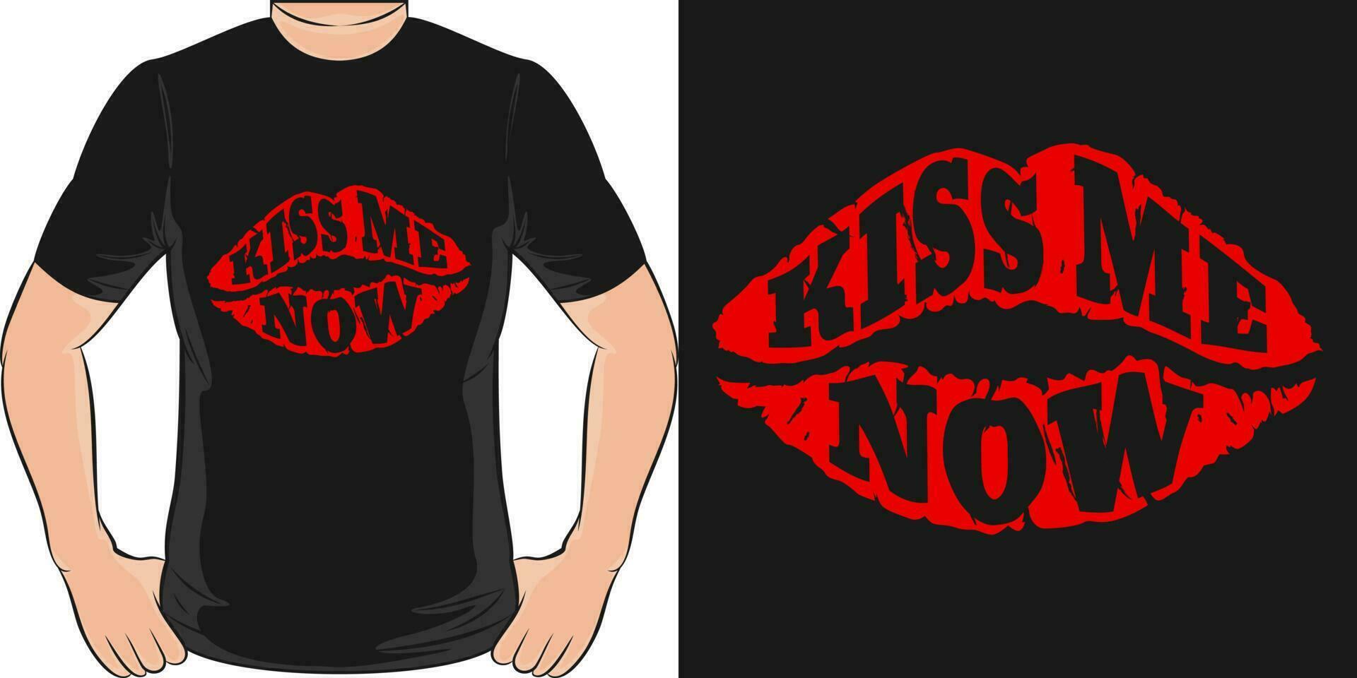 Kiss Me Now, Love Quote T-Shirt Design. vector