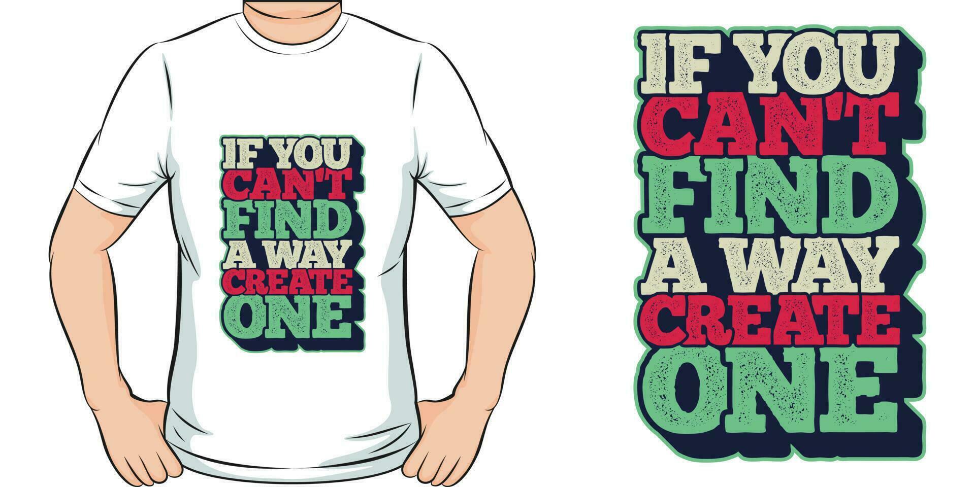 If You Can't Find a Way, Create One, Adventure and Travel T-Shirt Design. vector