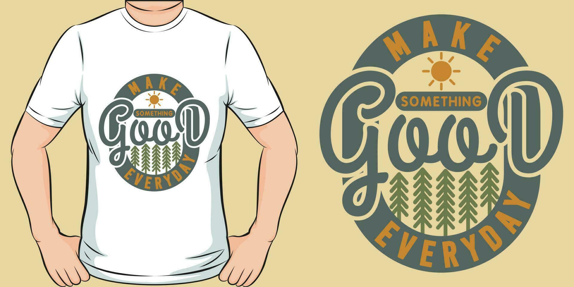 Make Something Good Everyday, Motivational Quote T-Shirt Design. vector