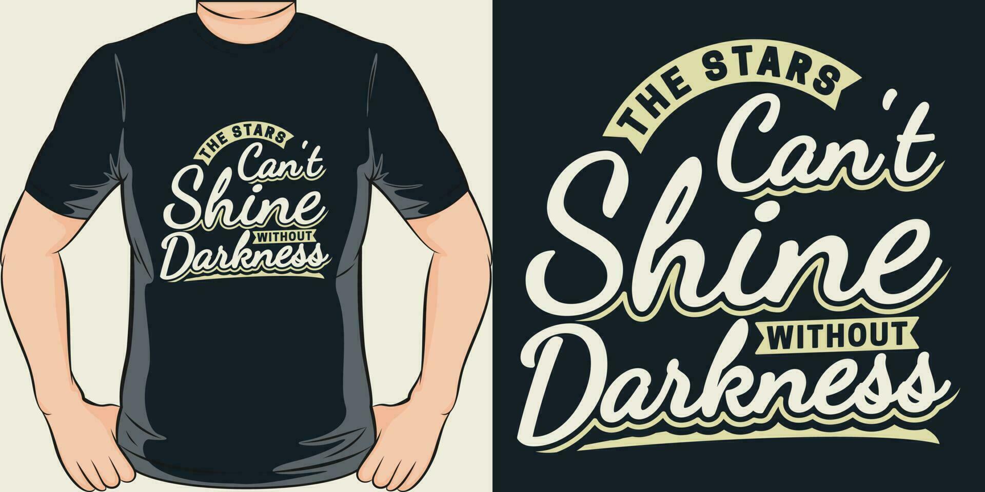 The Stars Can't Shine Without Darkness, Motivational Quote T-Shirt Design. vector