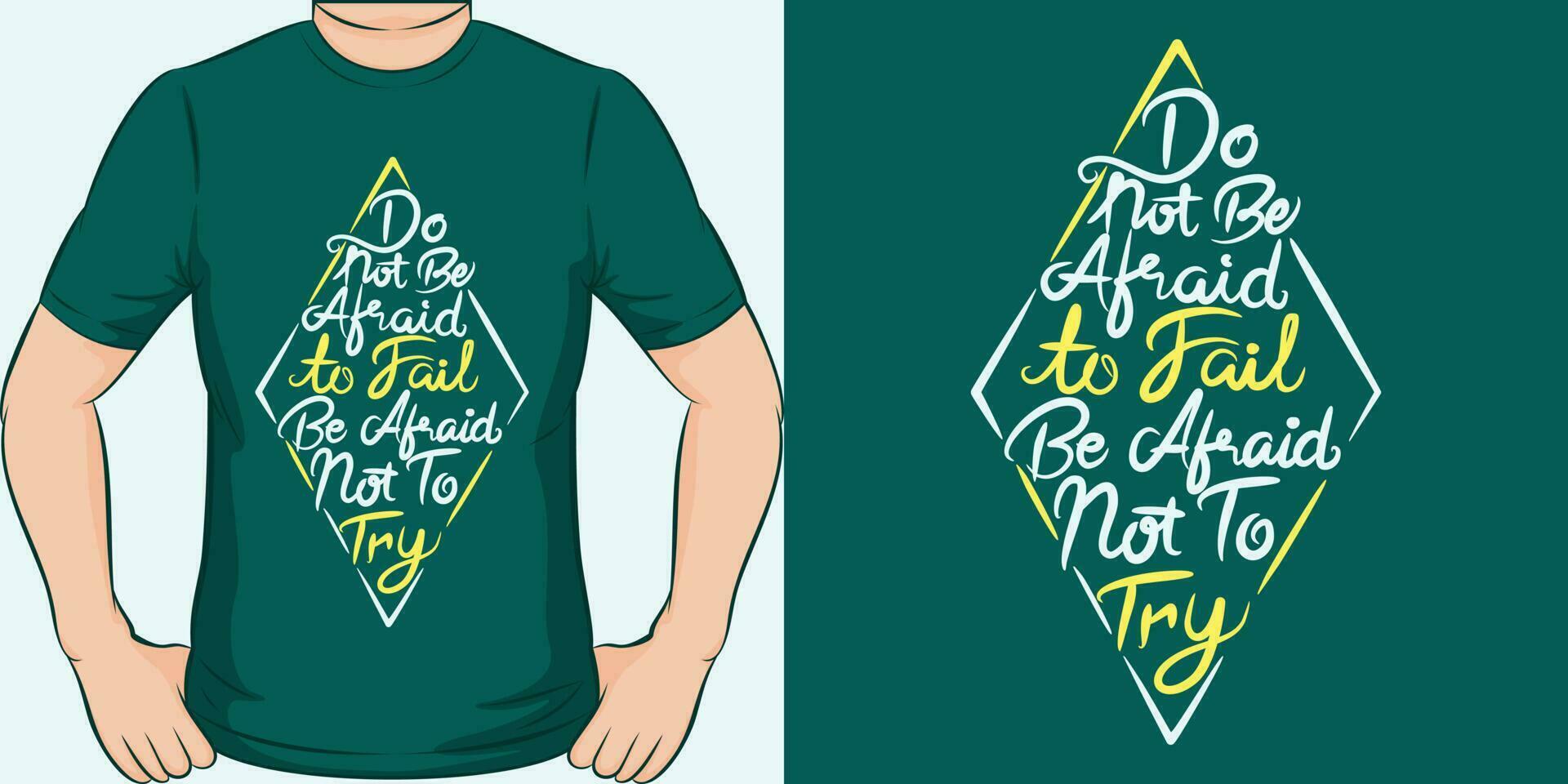 Do Not be Afraid to Fail, be Afraid Not to Try, Motivational Quote T-Shirt Design. vector