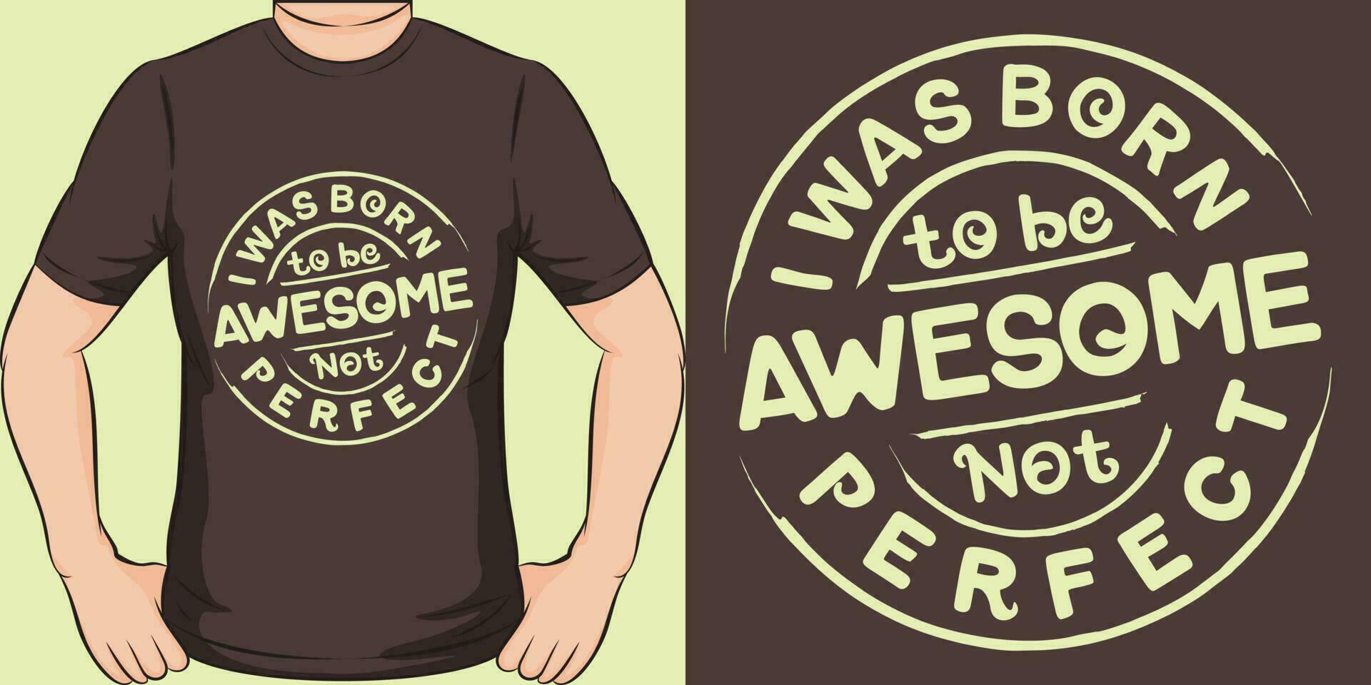 I Was Born to be Awesome, Not Perfect, Motivational Quote T-Shirt Design. vector