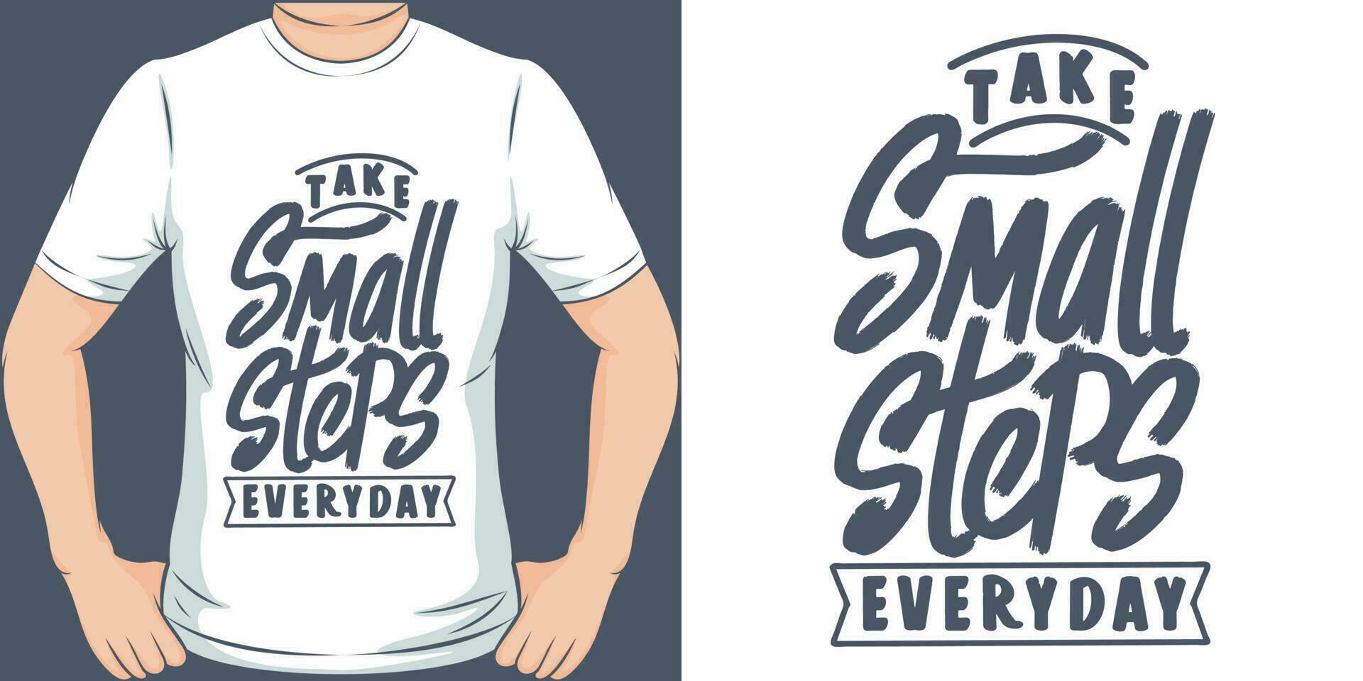 Take Small Steps Everyday, Motivational Quote T-Shirt Design. vector