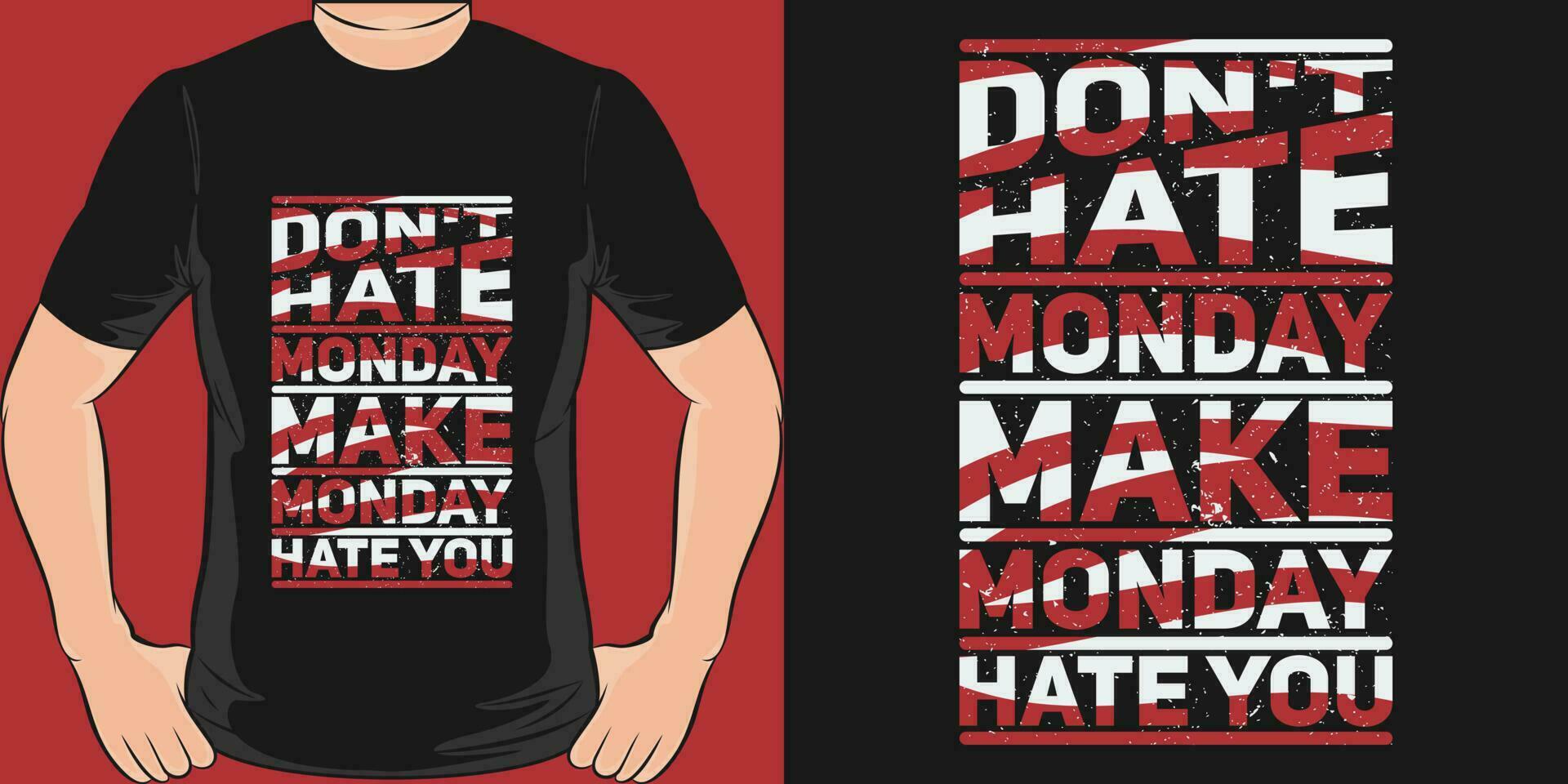 Don't Hate Monday, Make Monday Hate You, Funny Quote T-Shirt Design. vector