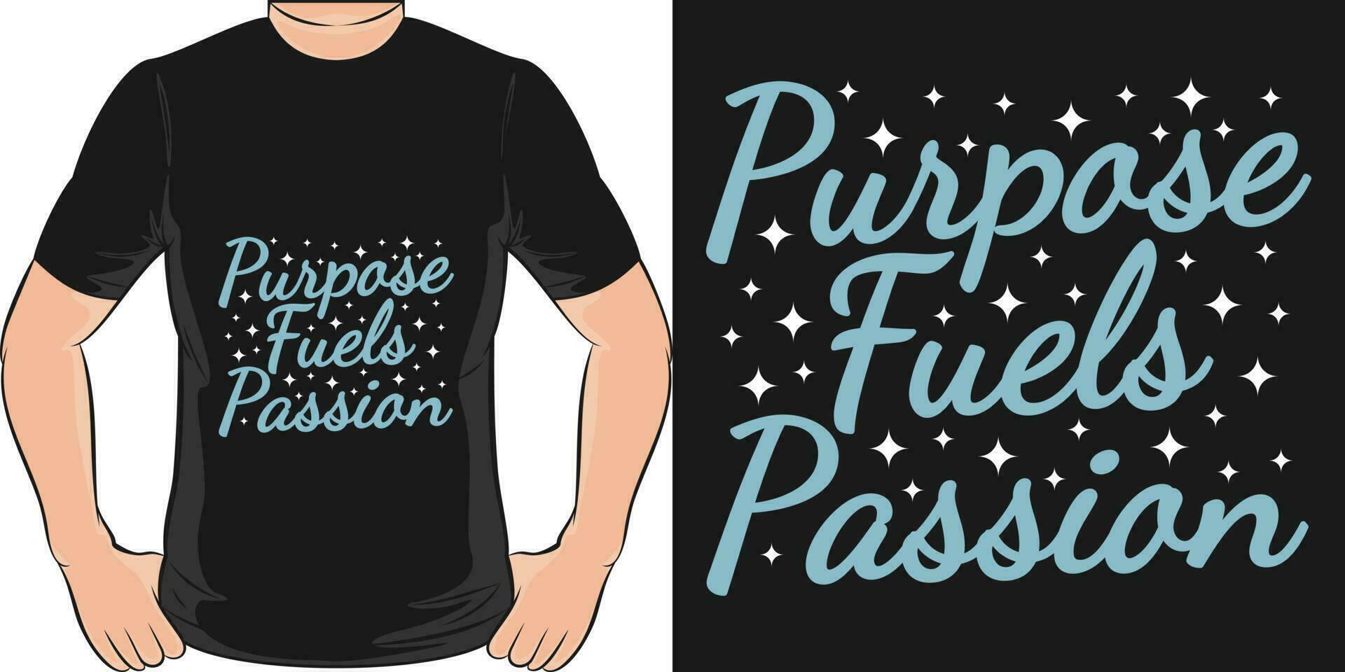 Purpose Fuels Passion, Motivational Quote T-Shirt Design. vector