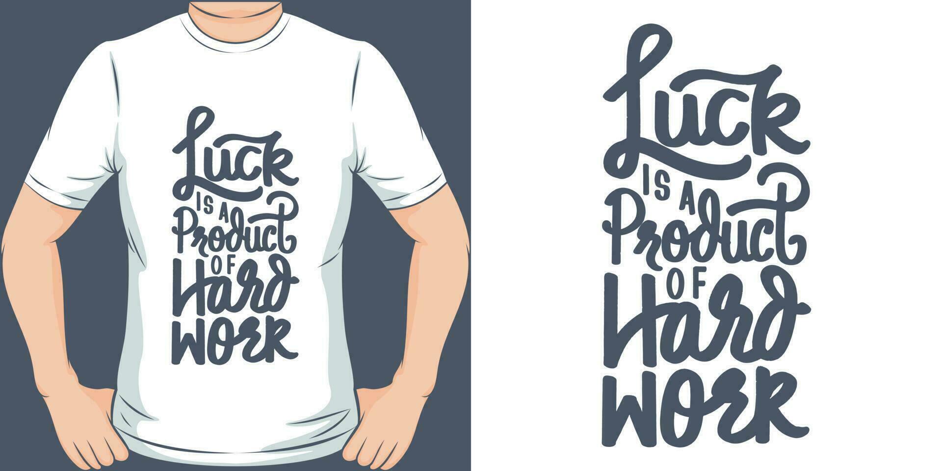 Luck is a Product of Hard Work, Motivational Quote T-Shirt Design. vector