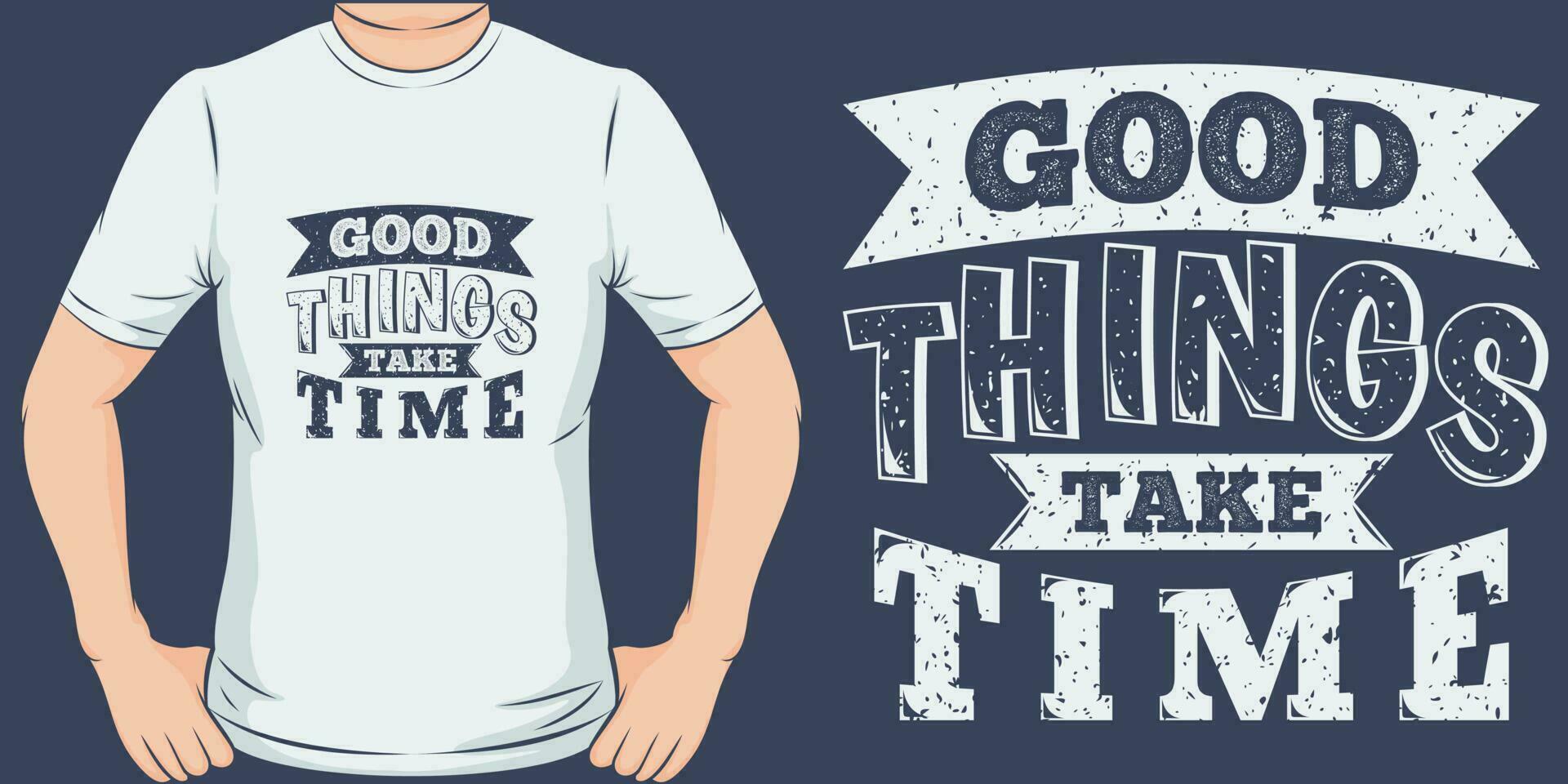 bueno cosas tomar tiempo, motivacional citar camiseta diseño. vector