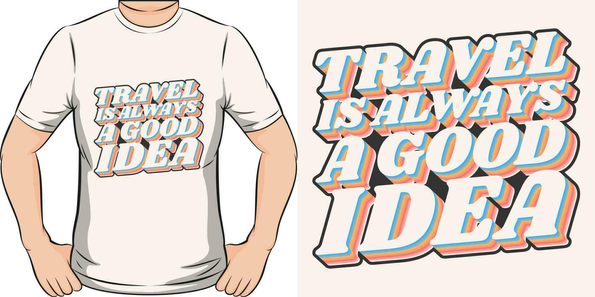 Travel is Always a Good Idea, Adventure and Travel T-Shirt Design. vector