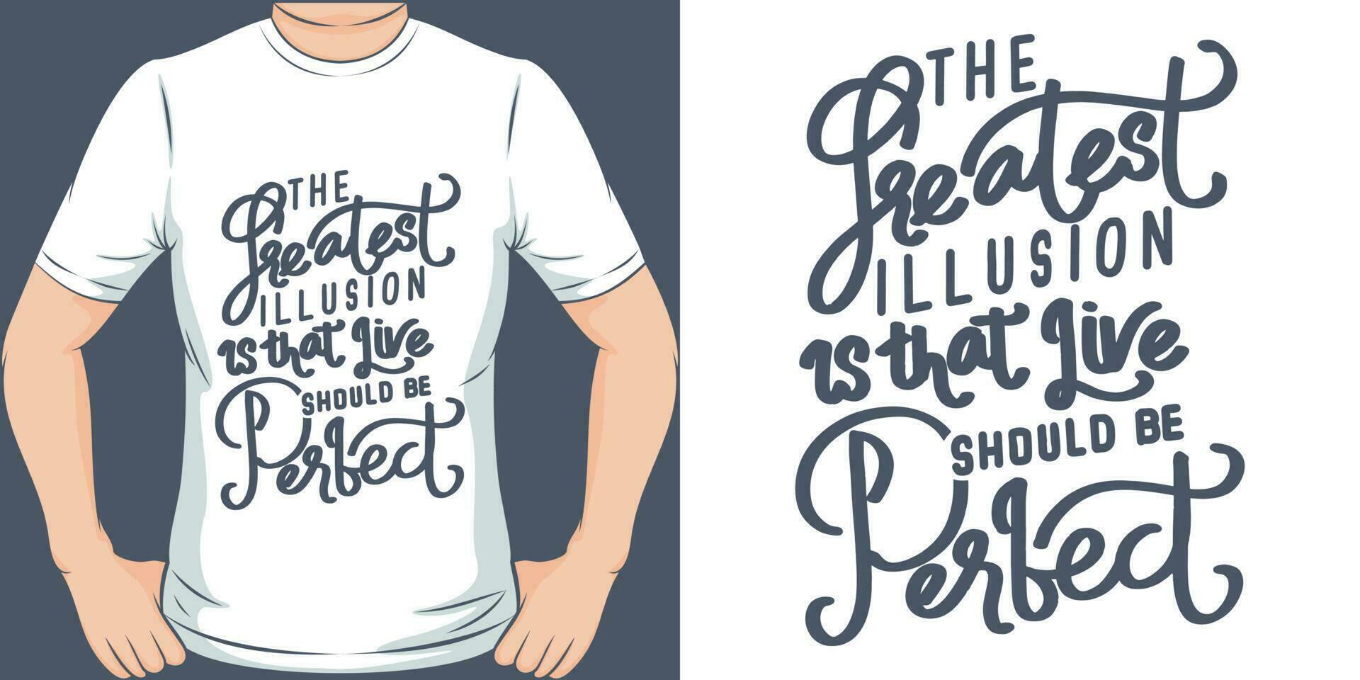 The Greatest Illusion is That Live Should be Perfect, Motivational Quote T-Shirt Design. vector