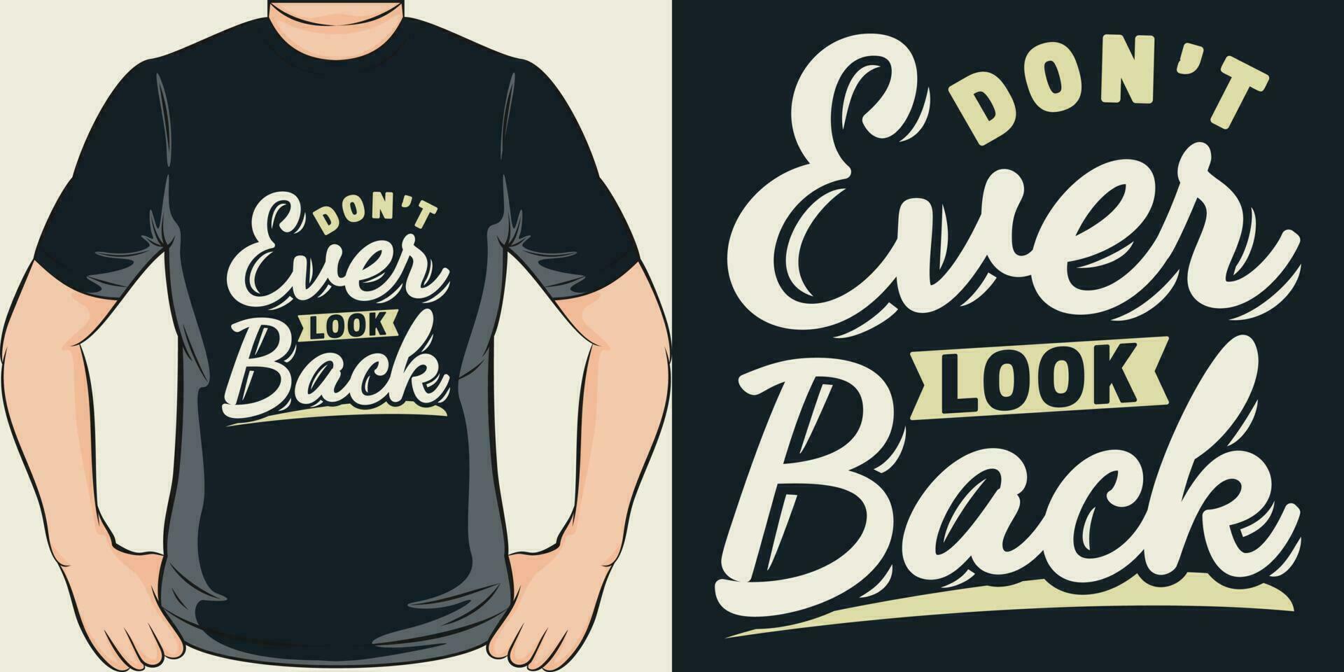 Don't Ever Look Back, Motivational Quote T-Shirt Design. vector