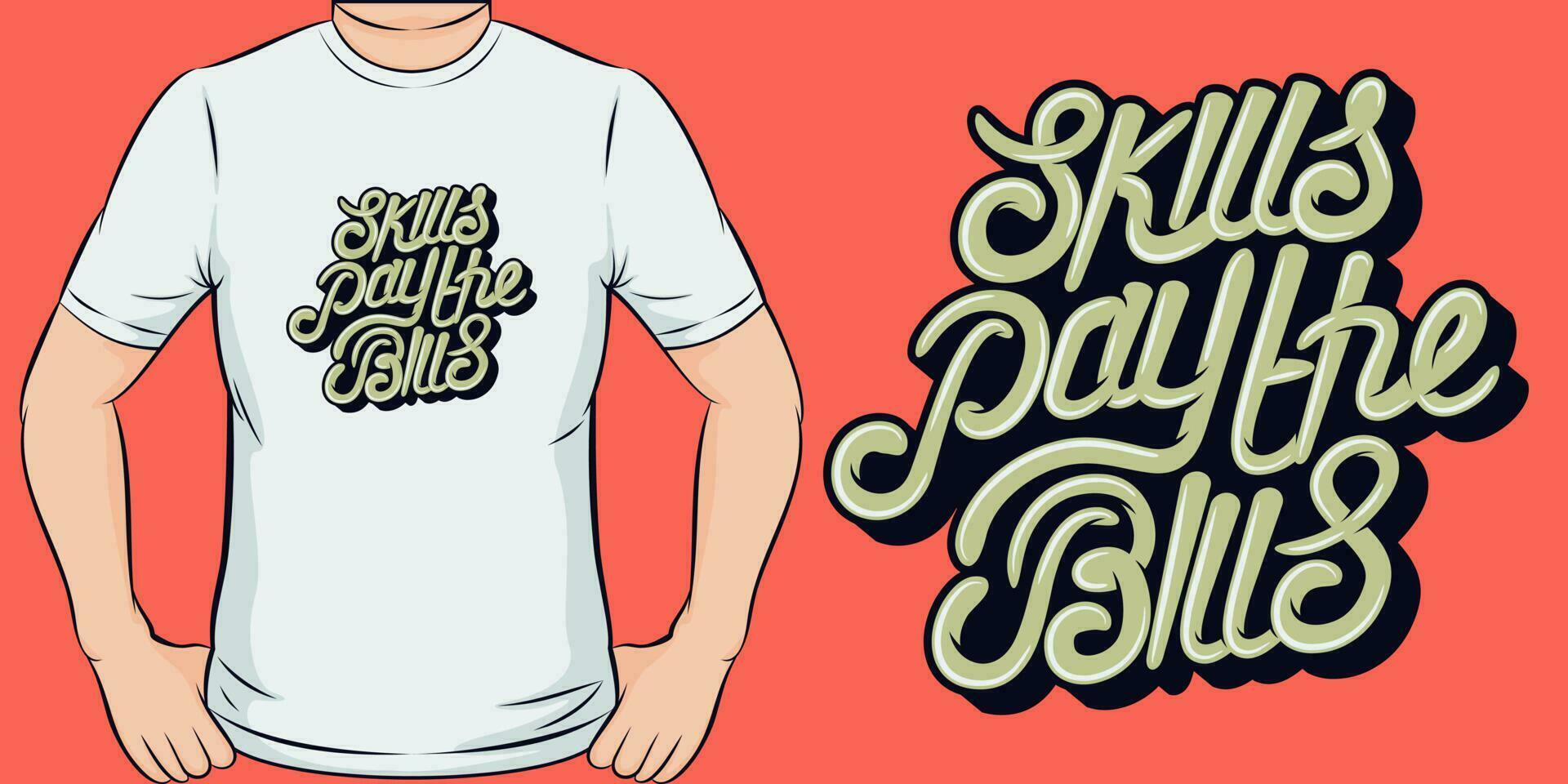 Skills Pay the Bills, Motivational Quote T-Shirt Design. vector