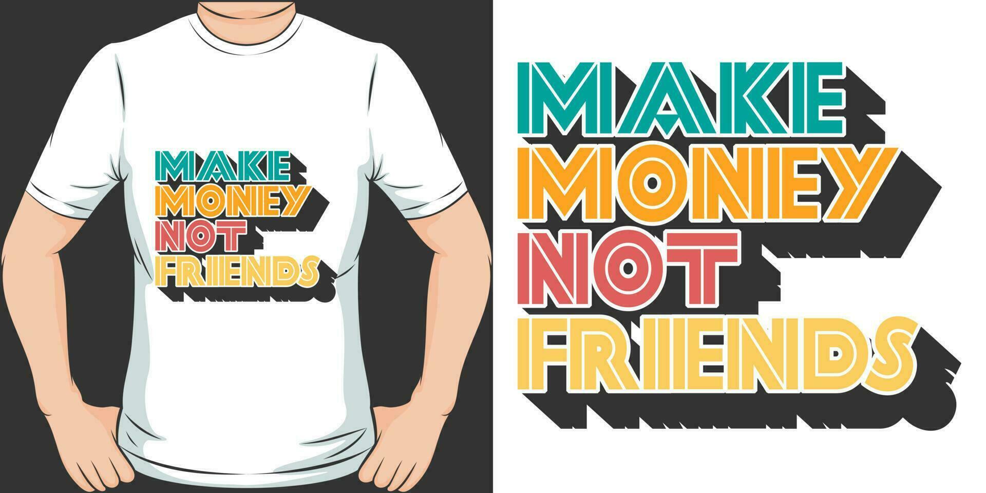 Make Money Not Friends, Funny Quote T-Shirt Design. vector