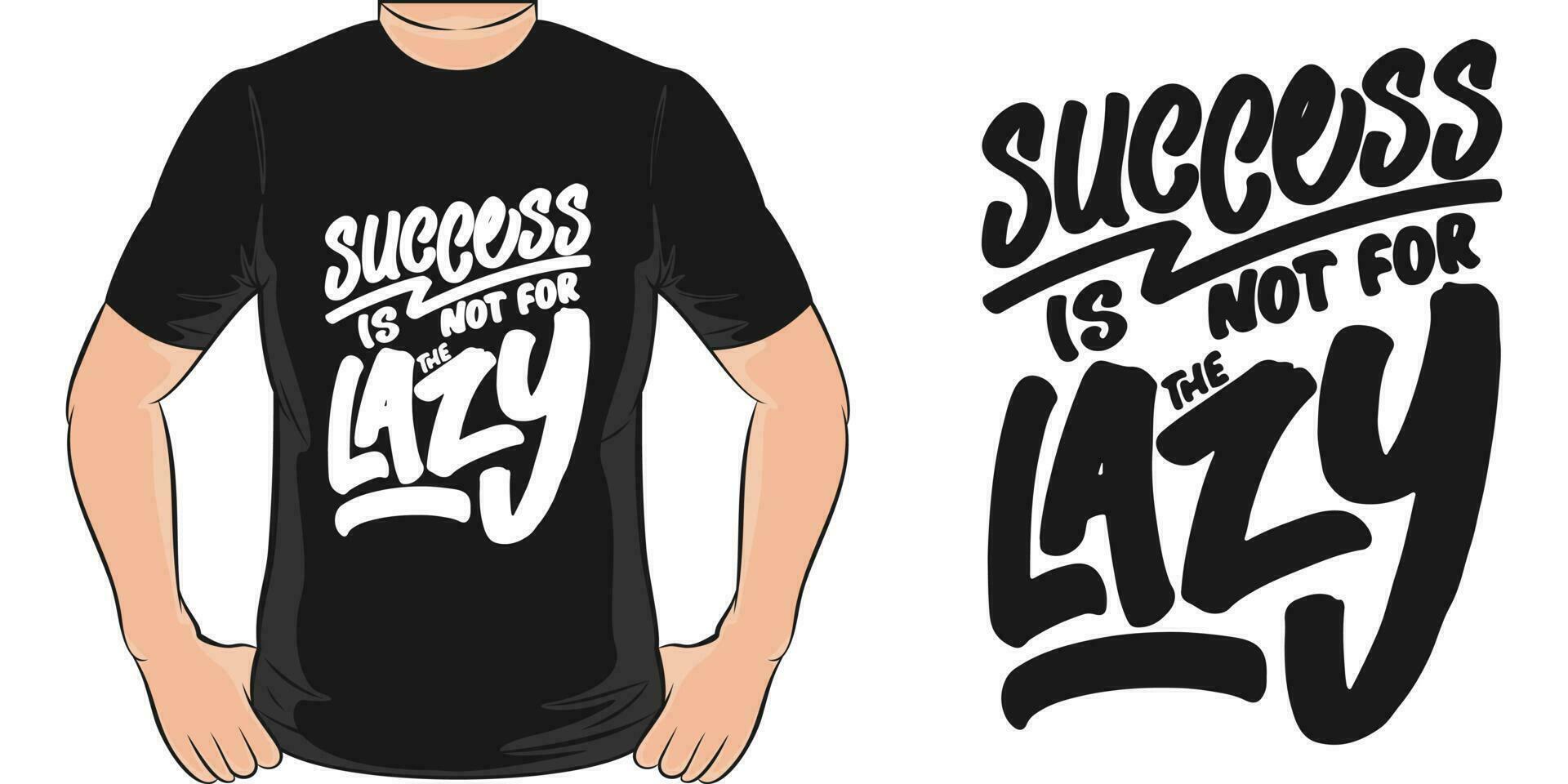 Success is Not for the Lazy, Motivational Quote T-Shirt Design. vector