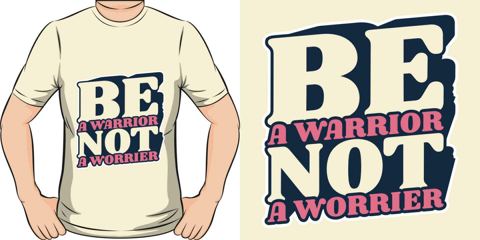 Be a Warrior, Not a Worrier, Motivational Quote T-Shirt Design. vector