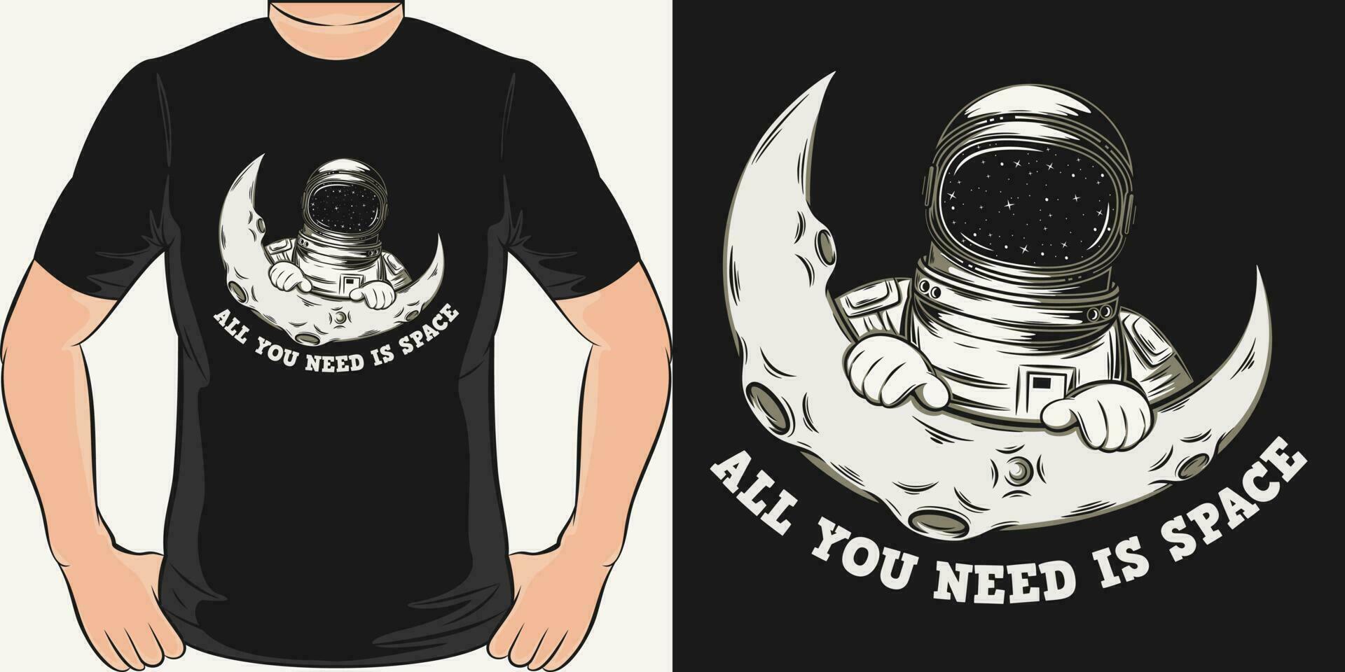 todas usted necesitar es espacio, espacio y astronauta camiseta diseño. vector