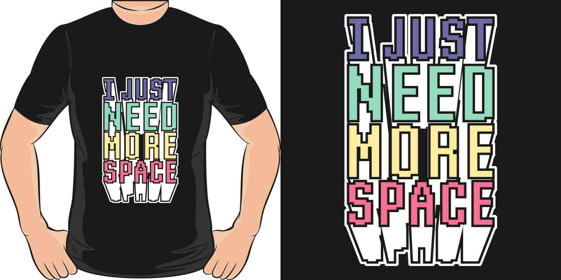 yo sólo necesitar más espacio, espacio y astronauta camiseta diseño. vector