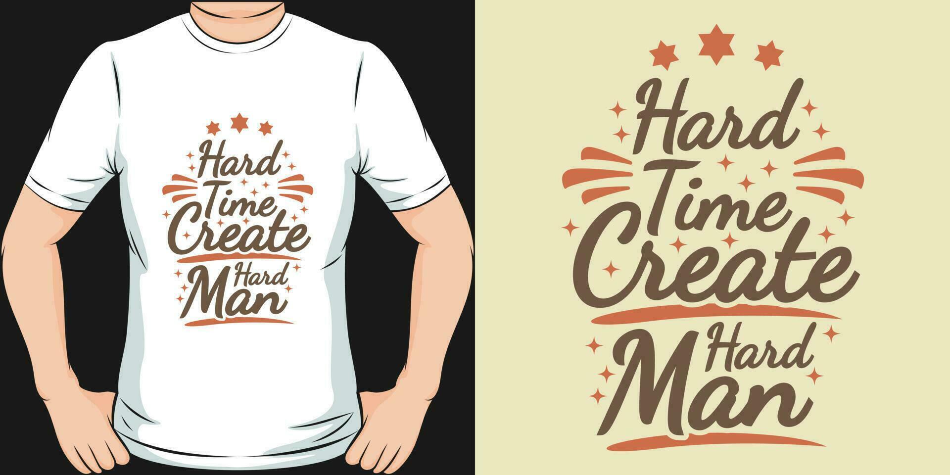 Hard Time Create Hard Man, Motivational Quote T-Shirt Design. vector