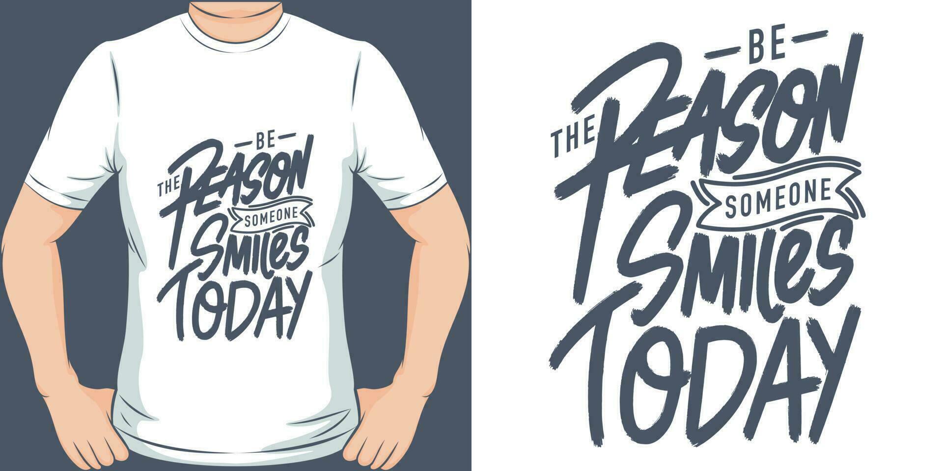 Be the Reason Someone Smiles Today, Motivational Quote T-Shirt Design. vector