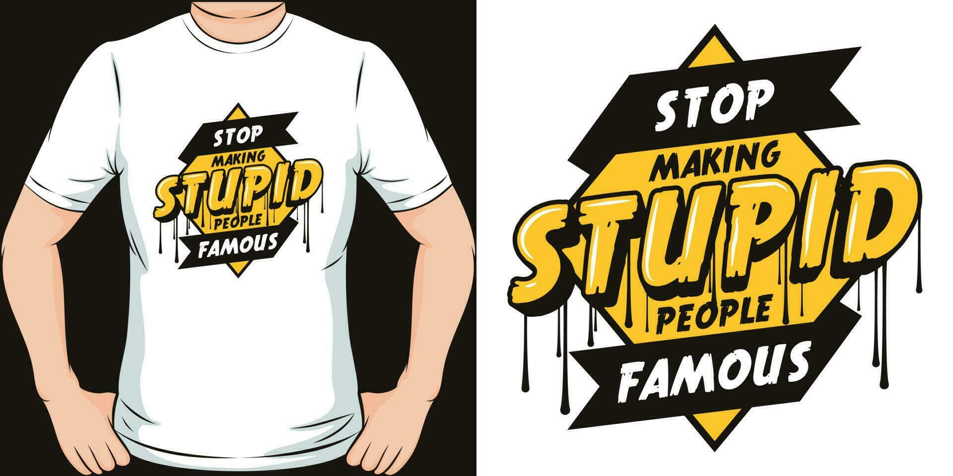 Stop Making Stupid People Famous, Motivational Quote T-Shirt Design. vector