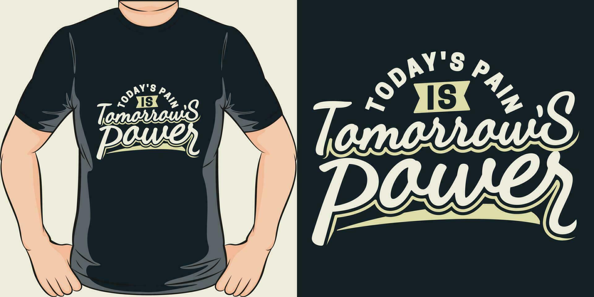 Today's Pain is Tomorrow's Power, Motivational Quote T-Shirt Design. vector