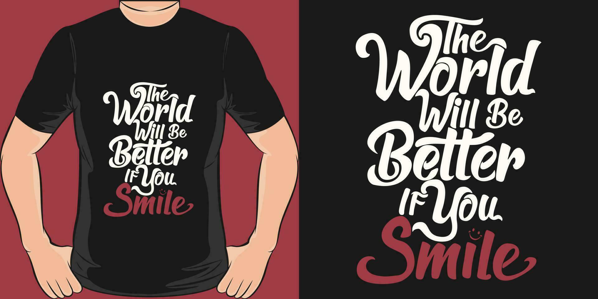 The World Will be Better If You Smile, Motivational Quote T-Shirt Design. vector