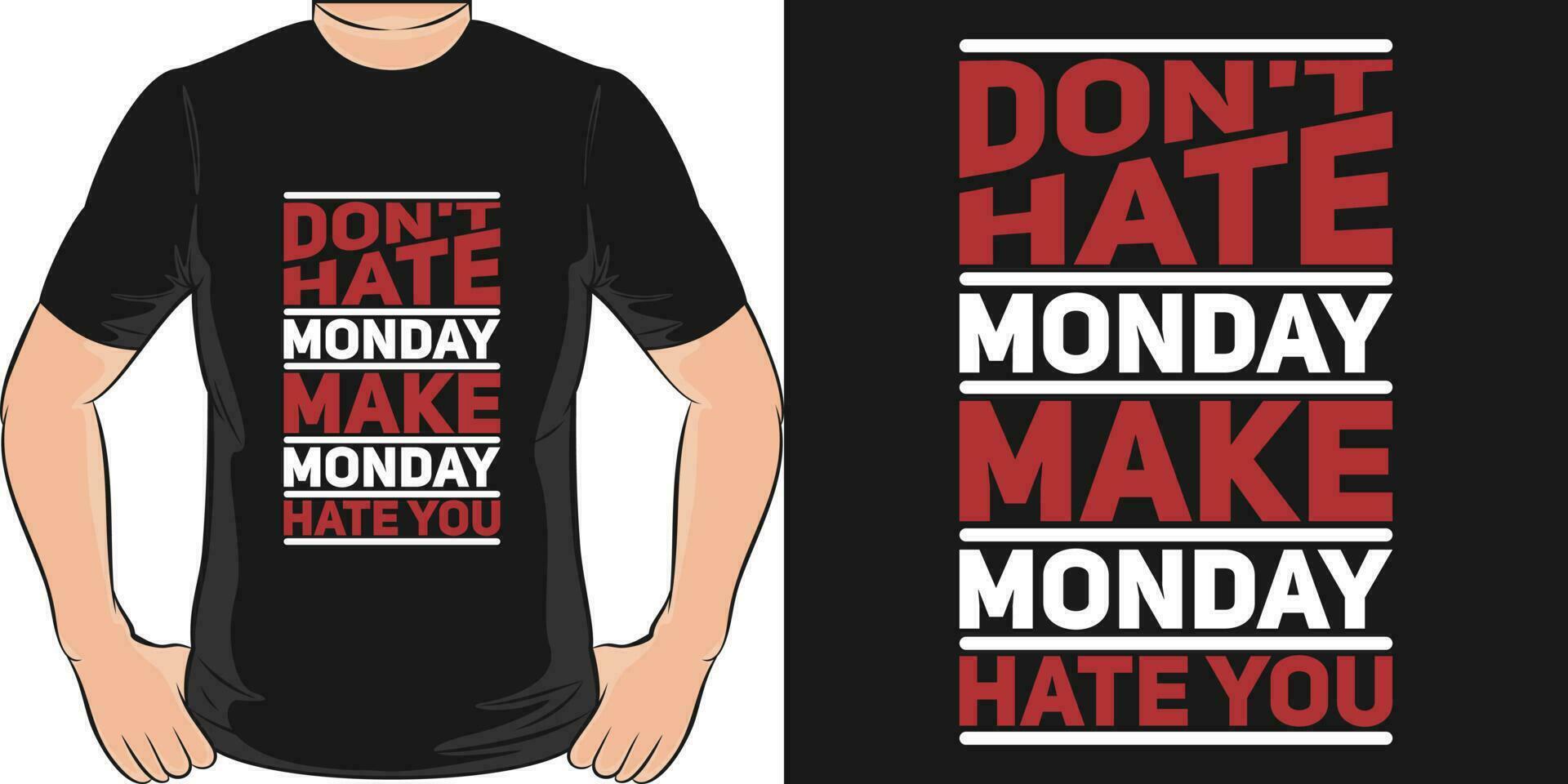 Don't Hate Monday, Make Monday Hate You, Funny Quote T-Shirt Design. vector