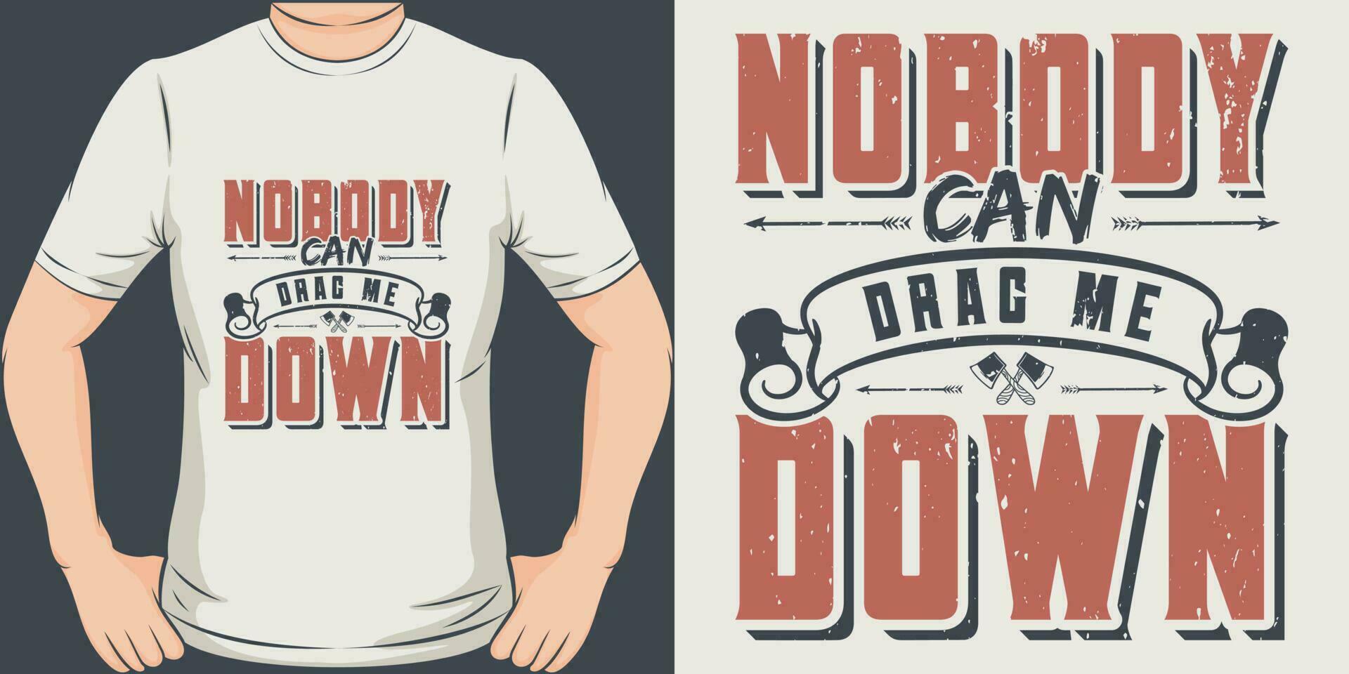 Nobody Can Drag Me Down, Motivational Quote T-Shirt Design. vector