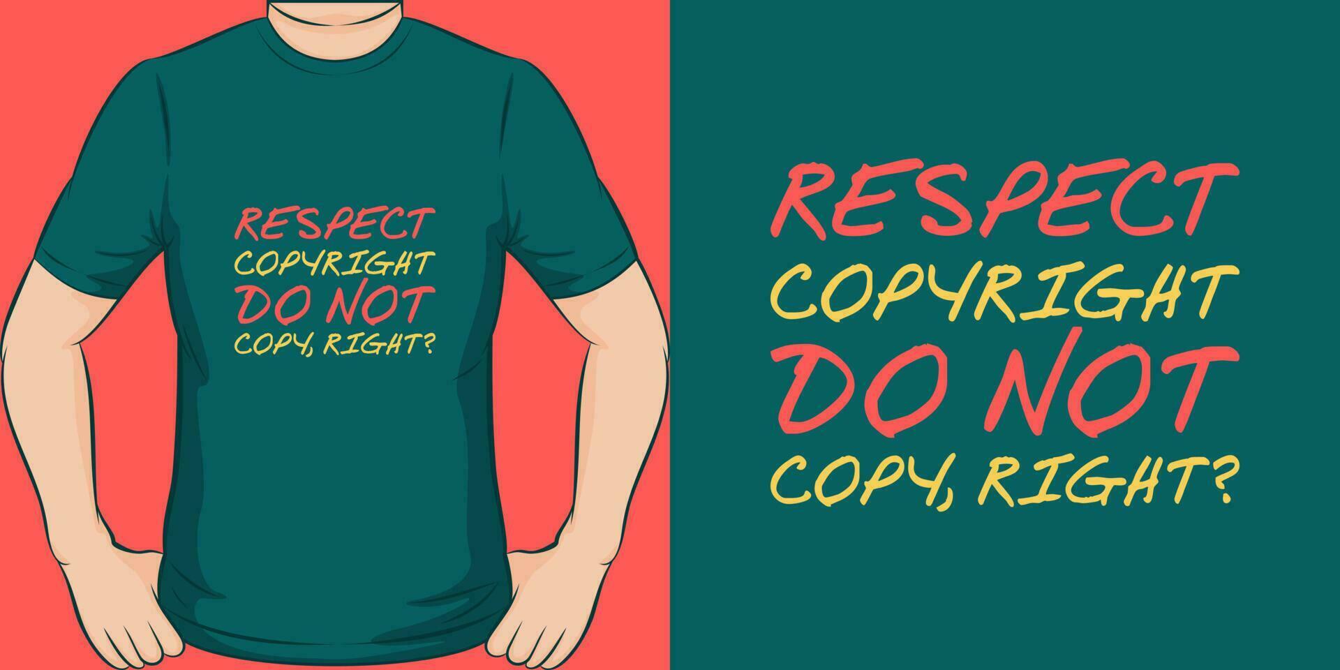 Respect Copyright, Do Not Copy, Right, Motivational Quote TShirt
