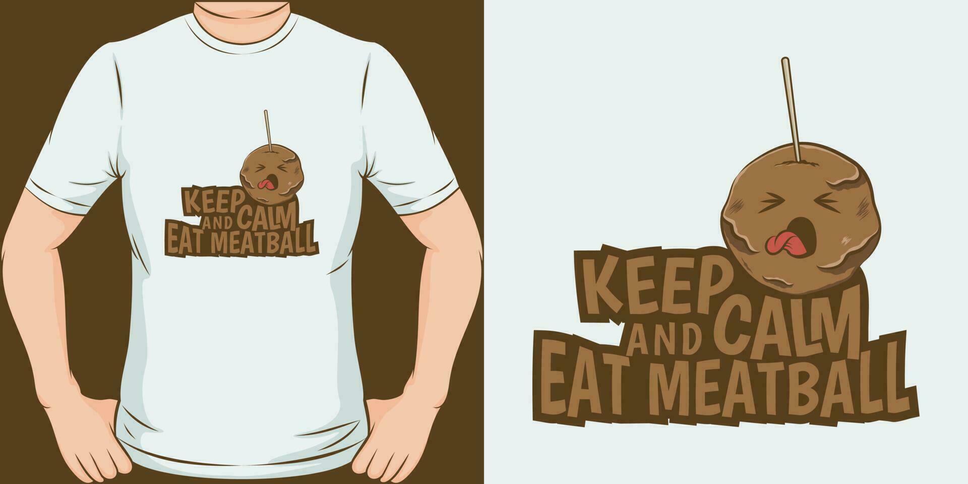 Keep Calm and Eat Meatball, Funny Quote T-Shirt Design. vector