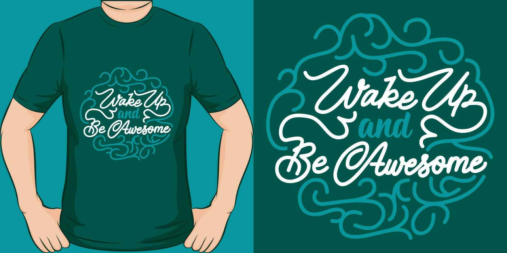 Wake Up and Be Awesome, Motivational Quote T-Shirt Design. vector