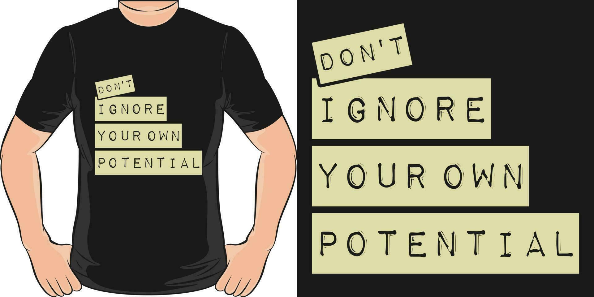 Don't Ignore Your Own Potential, Motivational Quote T-Shirt Design. vector