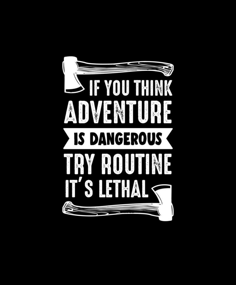 if you think adventure. Vector graphic for t shirt and other uses. Outdoor Adventure Inspiring Motivation Quote. Vector Typography