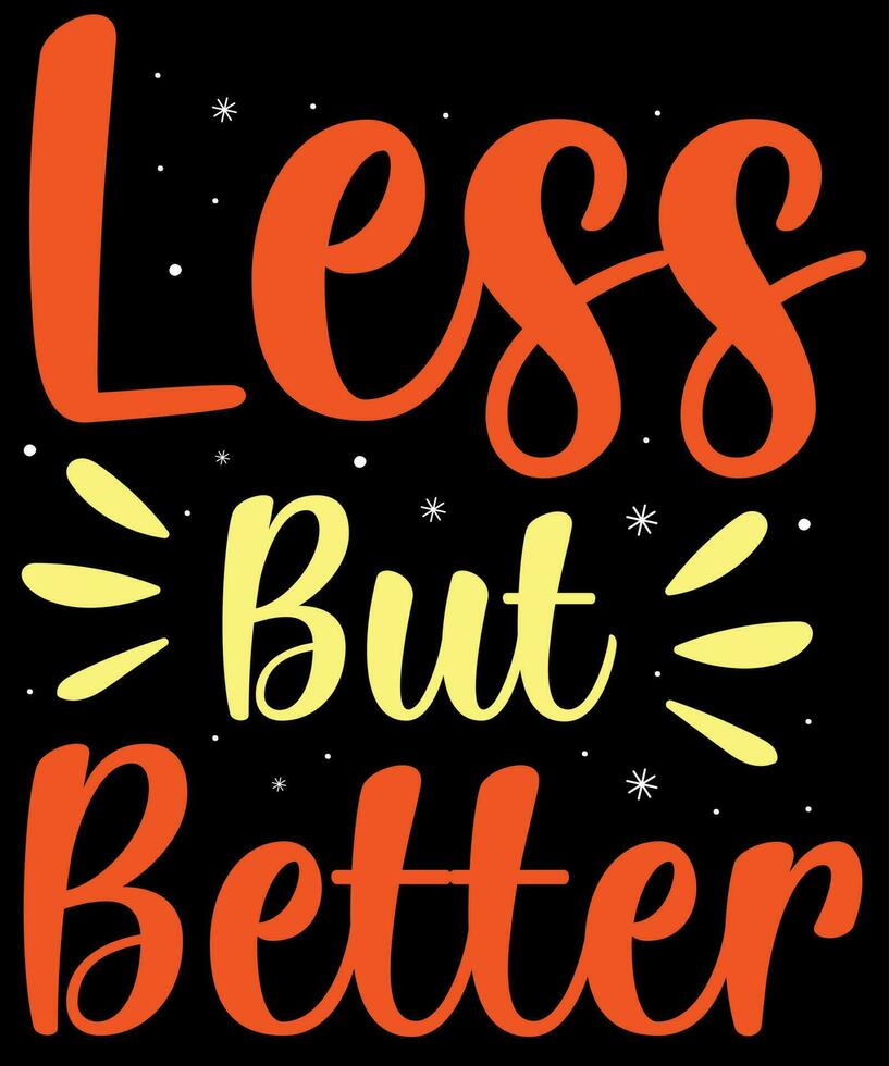 Less but better. Inspirational Quotes. typography design. Vector typography for home decor, t shirts, mugs, posters, banners, greeting cards