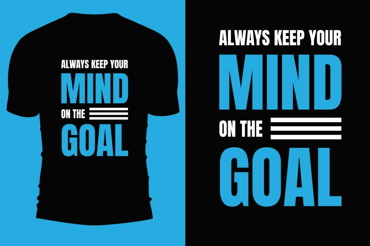 Typography t shirt vector design. Always keep your mind on the goal. Do something today for a  better tomorrow.