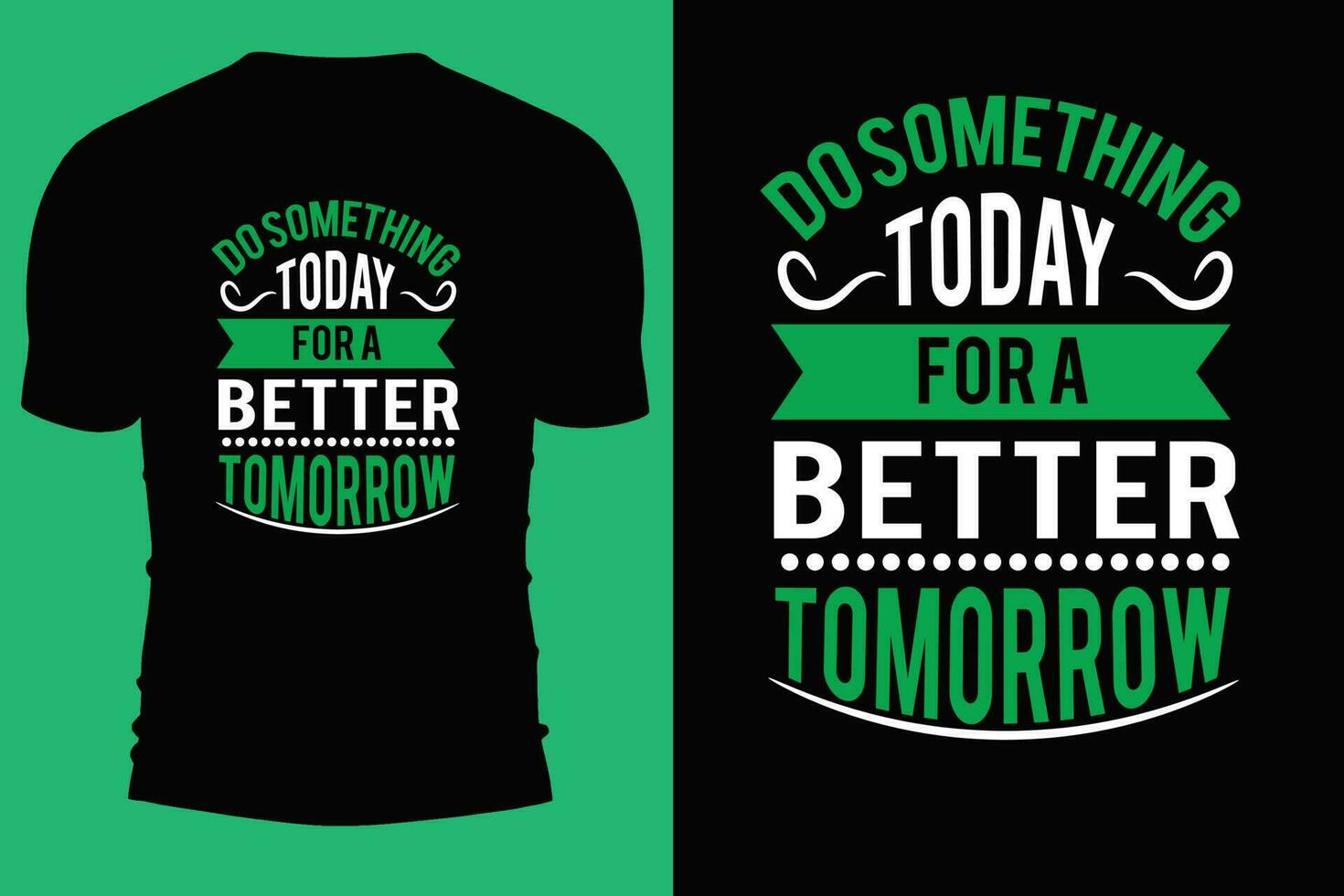 Typography t shirt vector design. Always keep your mind on the goal. Do something today for a  better tomorrow.