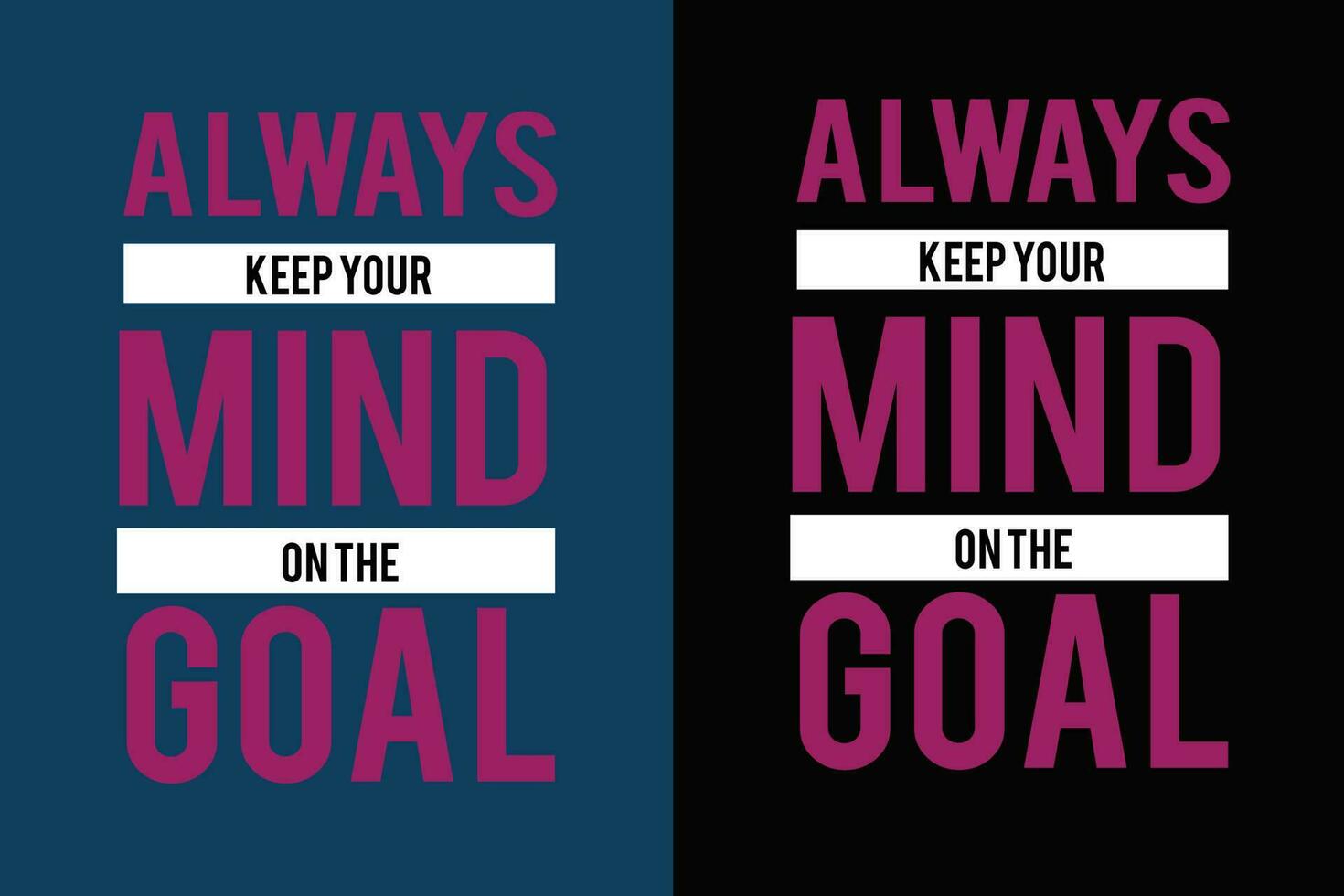 Typography t shirt vector design. Always keep your mind on the goal. Do something today for a  better tomorrow.