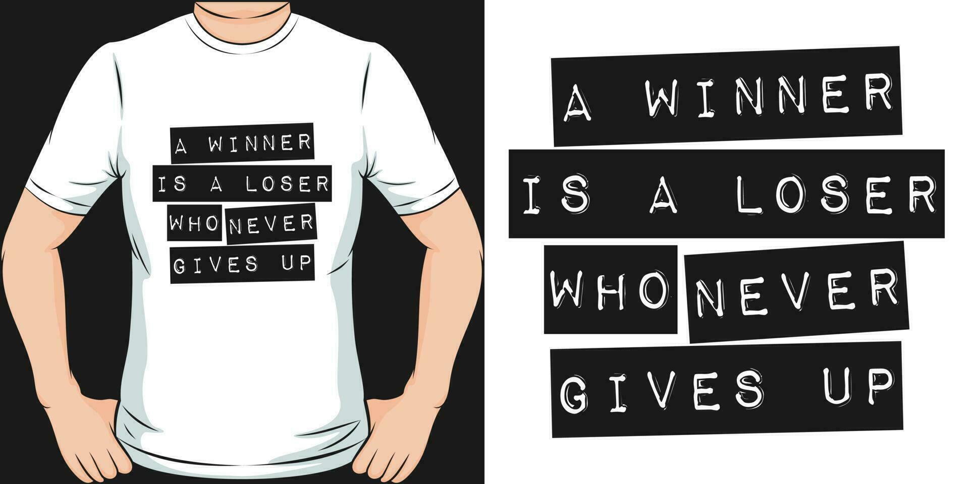 A Winner is a Loser who Never Gives Up, Motivational Quote T-Shirt Design. vector