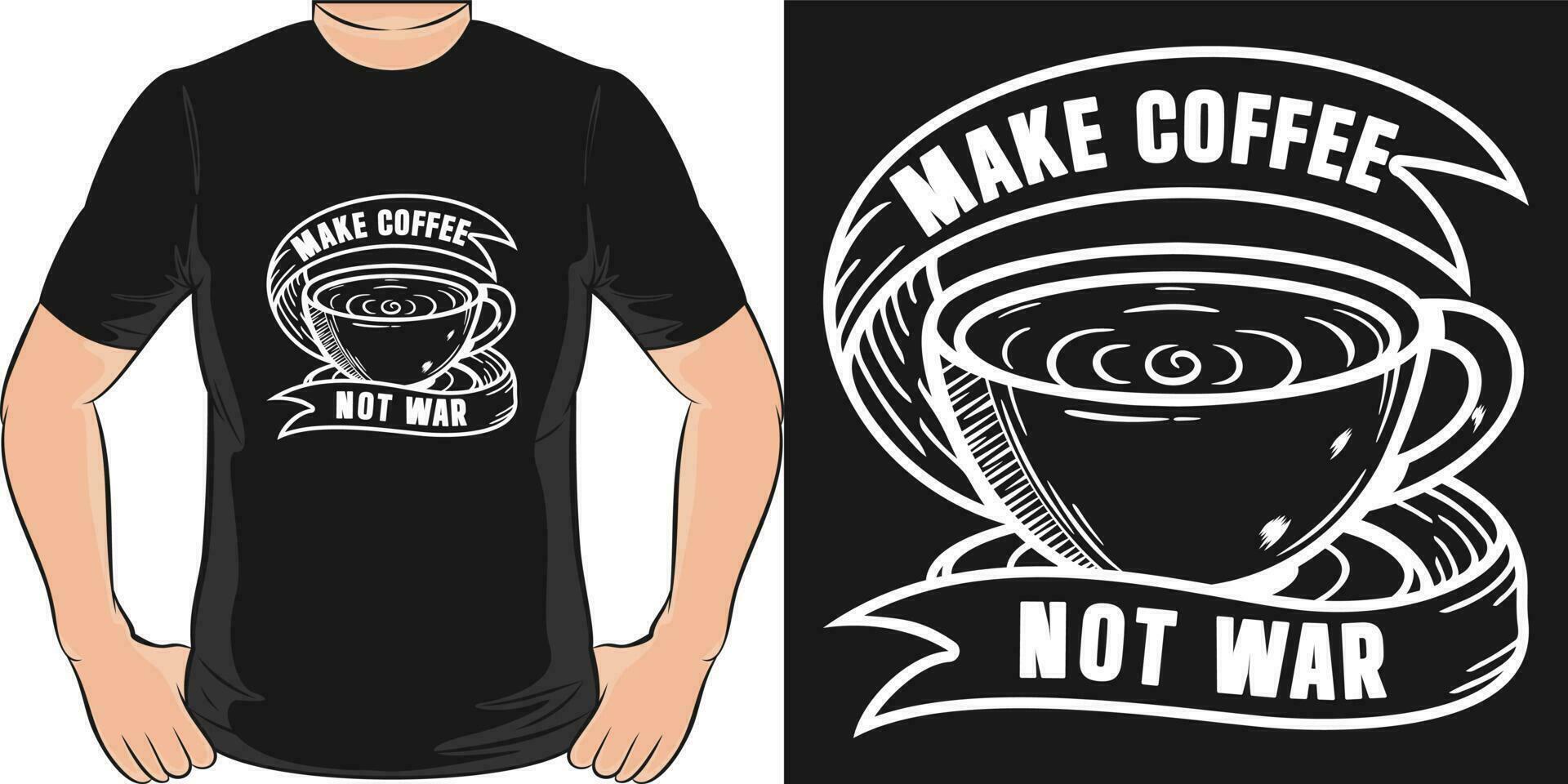 Make Coffee Not War, Coffee Quote T-Shirt Design. vector