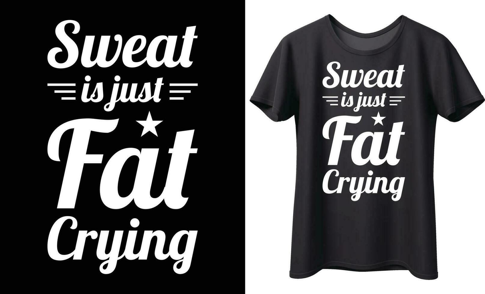Sweat is just fat crying typography vector t-shirt design. Perfect for print items and bags, mug, template, poster, banner. Handwritten vector illustration. Isolated on black background.