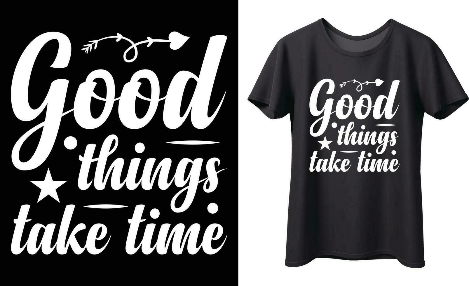 Good things take time typography vector t-shirt Design. Perfect for print items and bag, poster, template. Handwritten vector illustration. Isolated on black background.