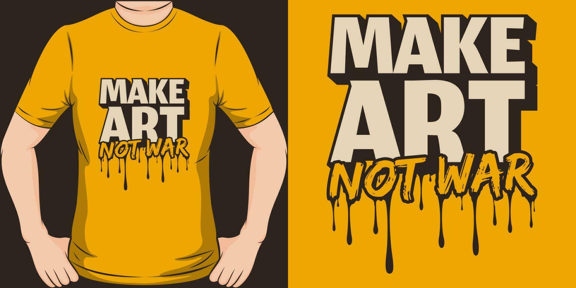 Make Art Not War, Motivational Quote T-Shirt Design. vector