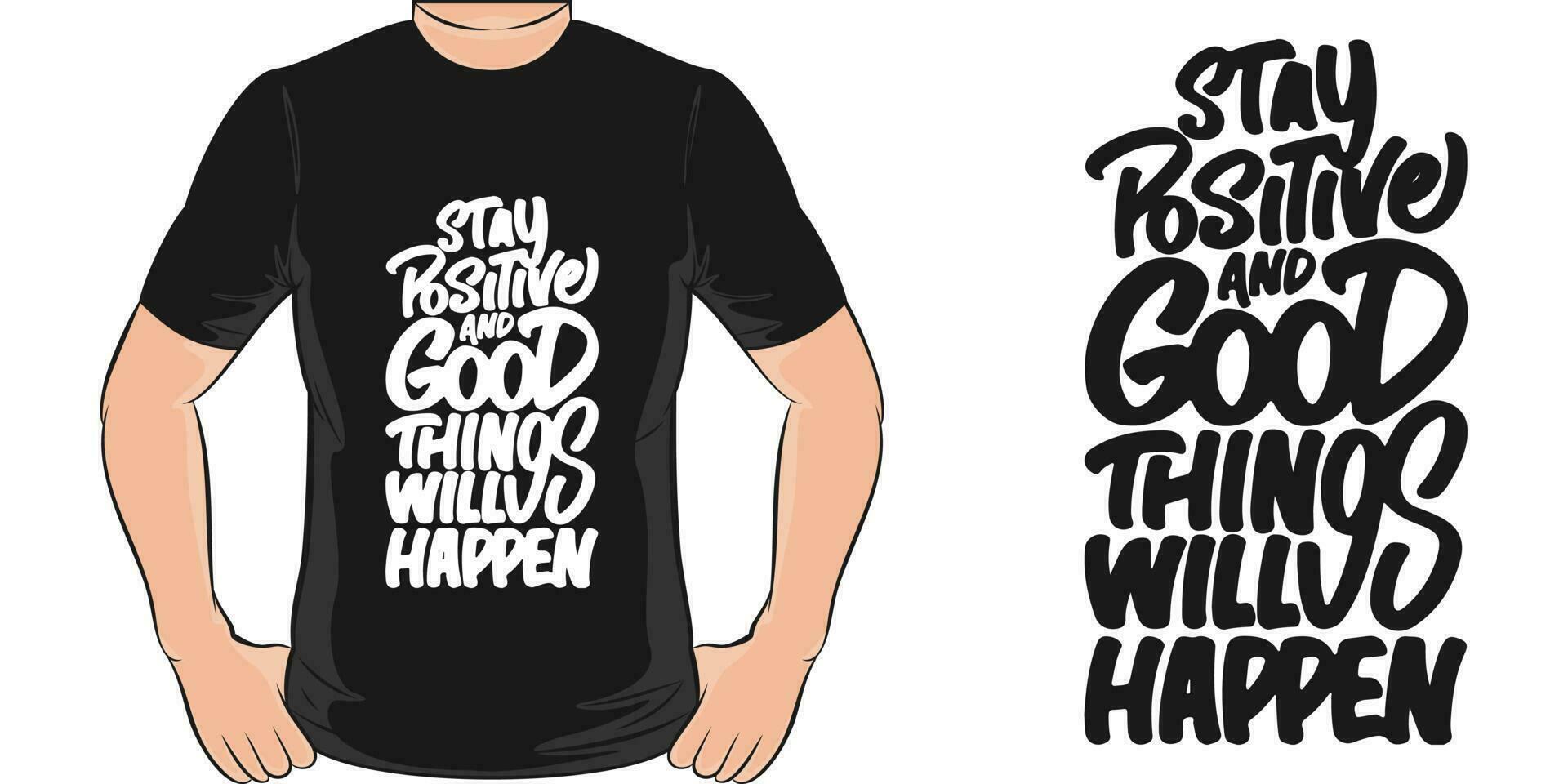 Stay Positive and Good Things Will Happen, Motivational Quote T-Shirt Design. vector