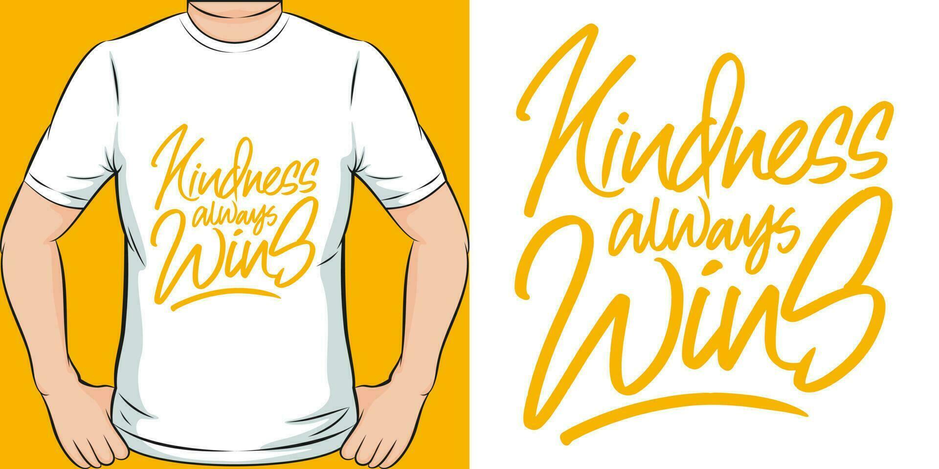 Kindness Always Wins, Motivational Quote T-Shirt Design. vector