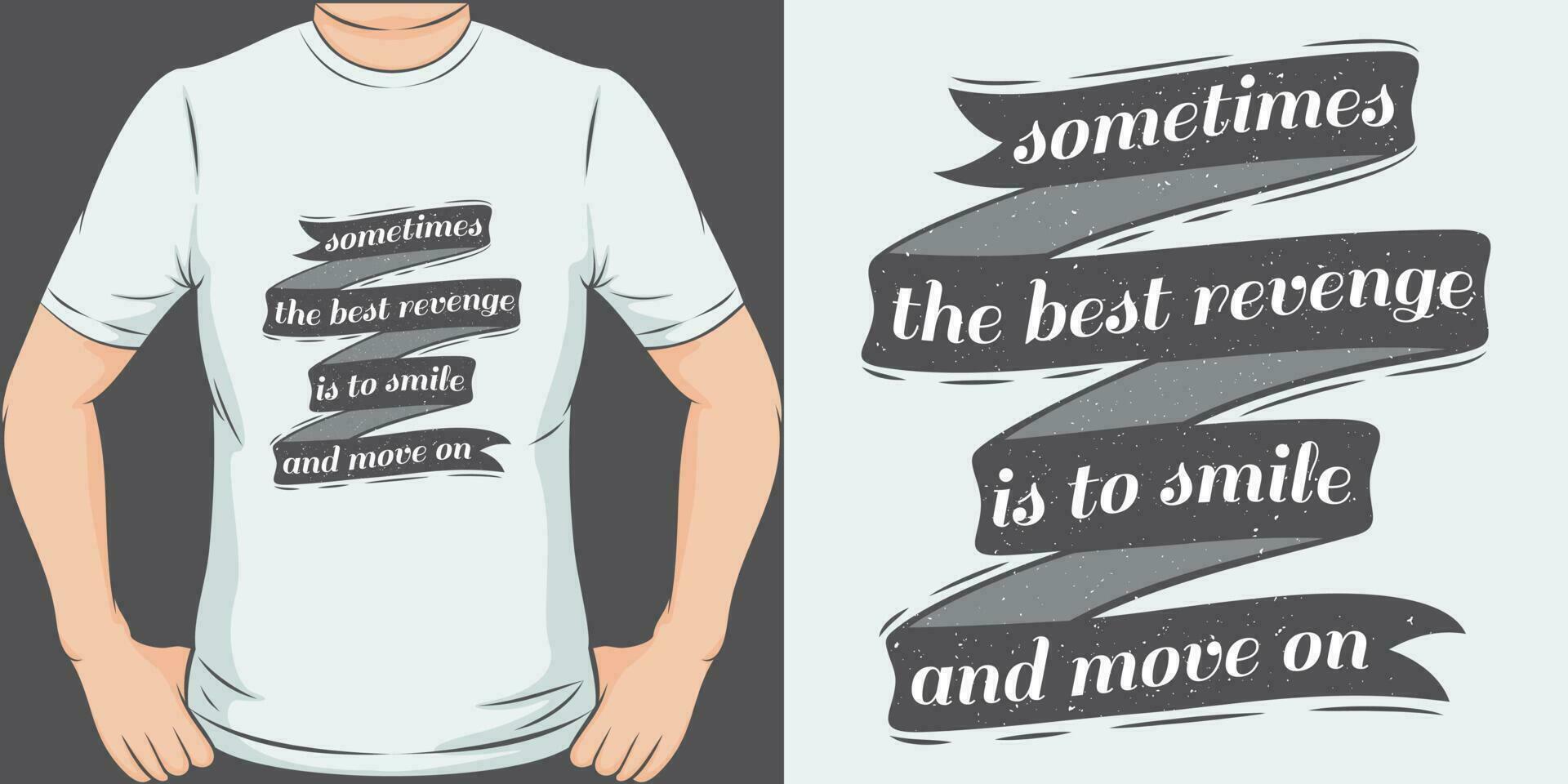 Sometimes the Best Revenge is to Smile and Move On, Love Quote T-Shirt Design. vector