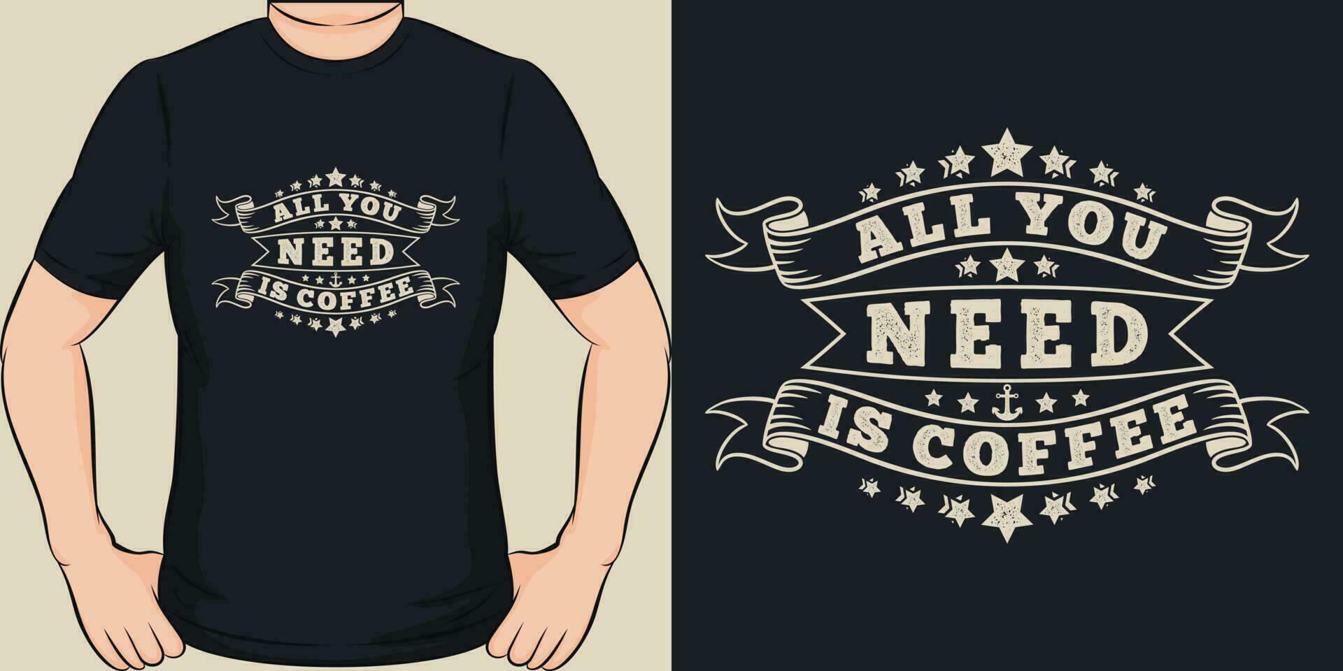 todas usted necesitar es café, café citar camiseta diseño. vector