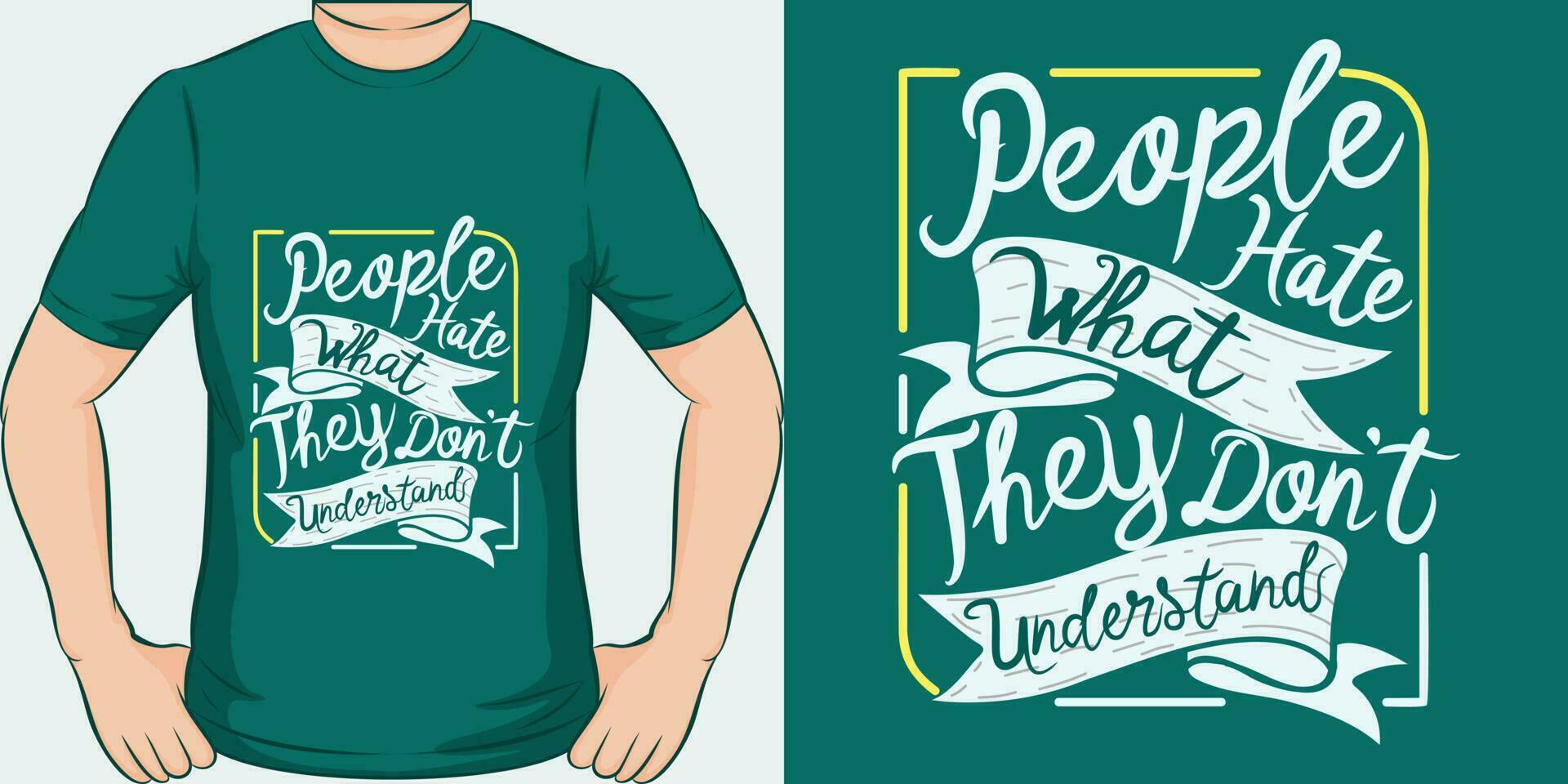 People Hate What They Don't Understand, Motivational Quote T-Shirt Design. vector