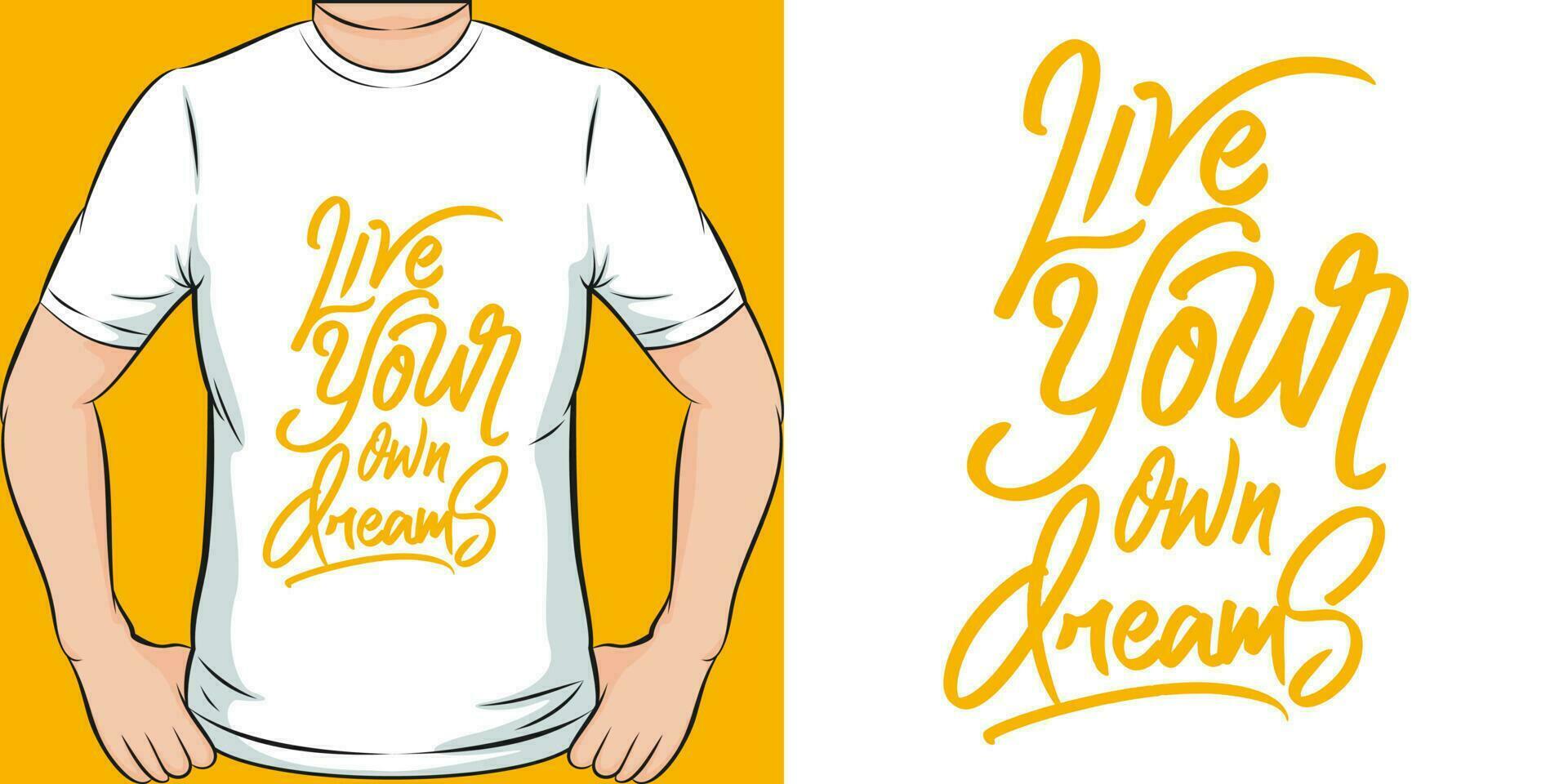 Live Your Own Dreams, Motivational Quote T-Shirt Design. vector