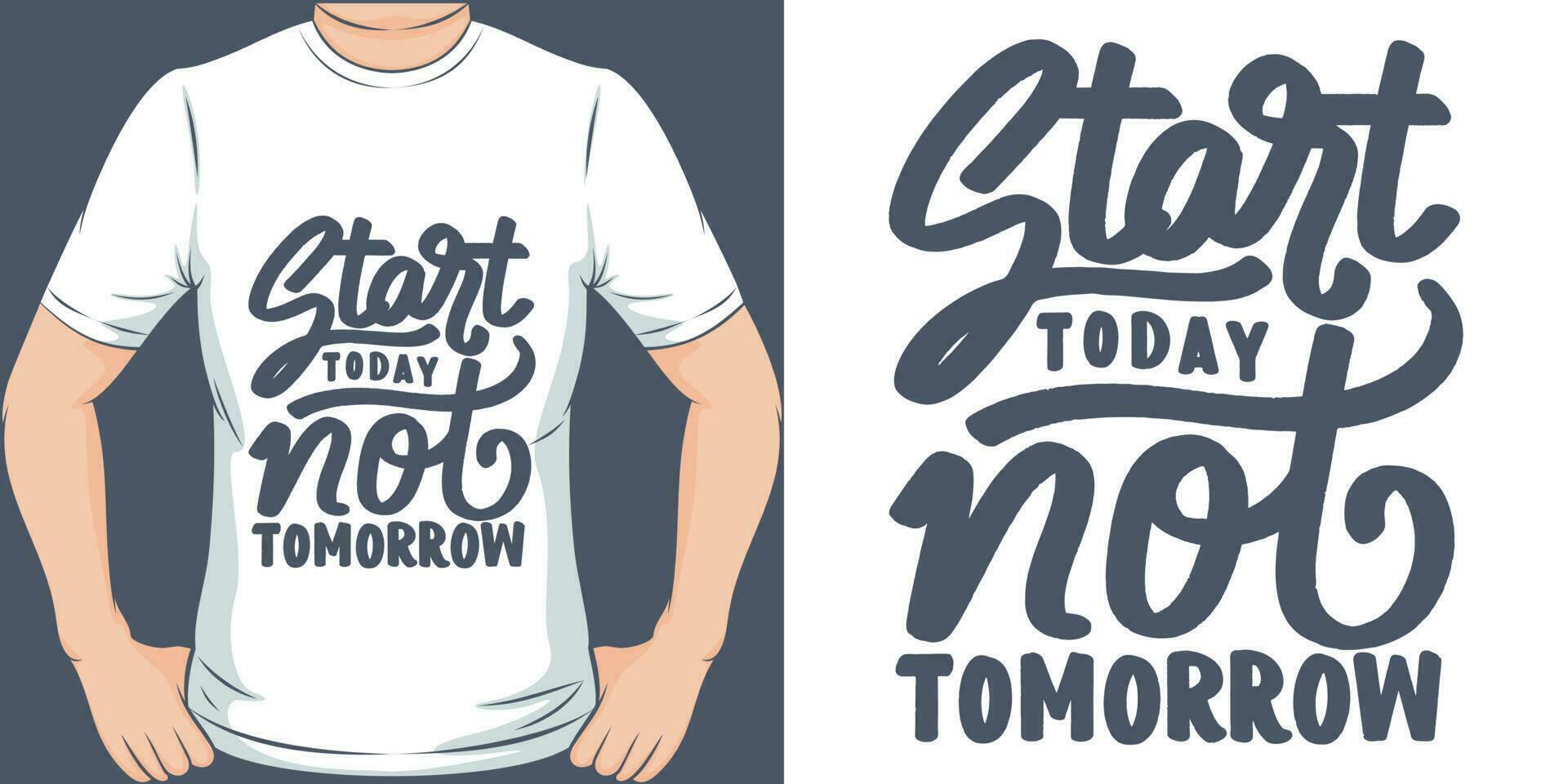 Start Today, Not Tomorrow, Motivational Quote T-Shirt Design. vector